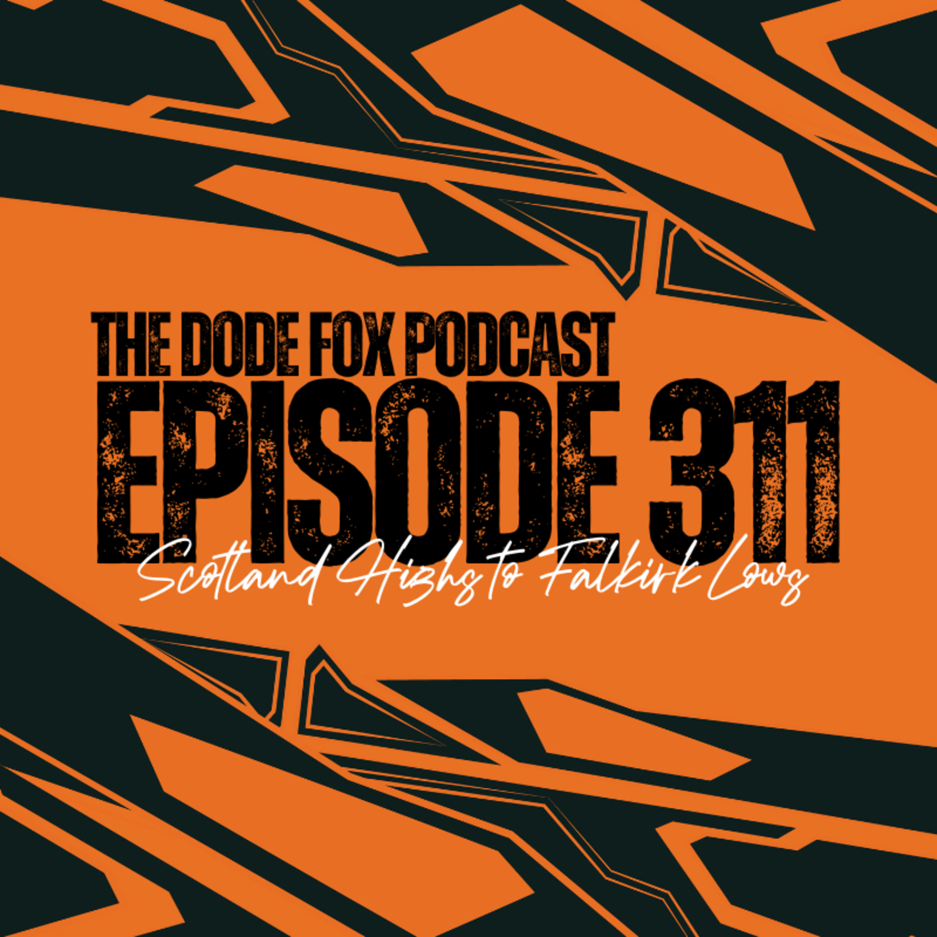 Episode 311 - Scotland Highs to Falkirk Lows