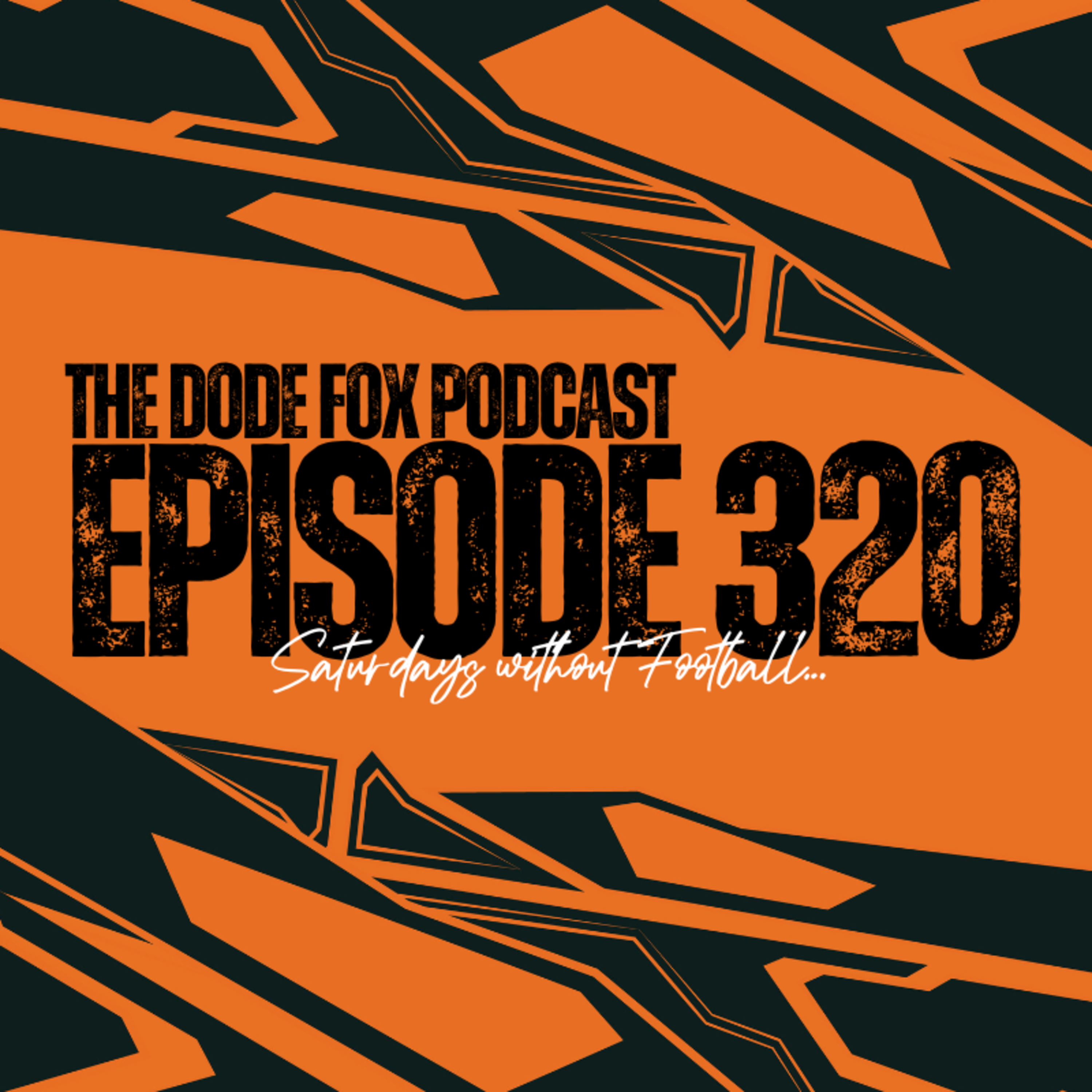 Episode 320 – Saturdays Without Football…