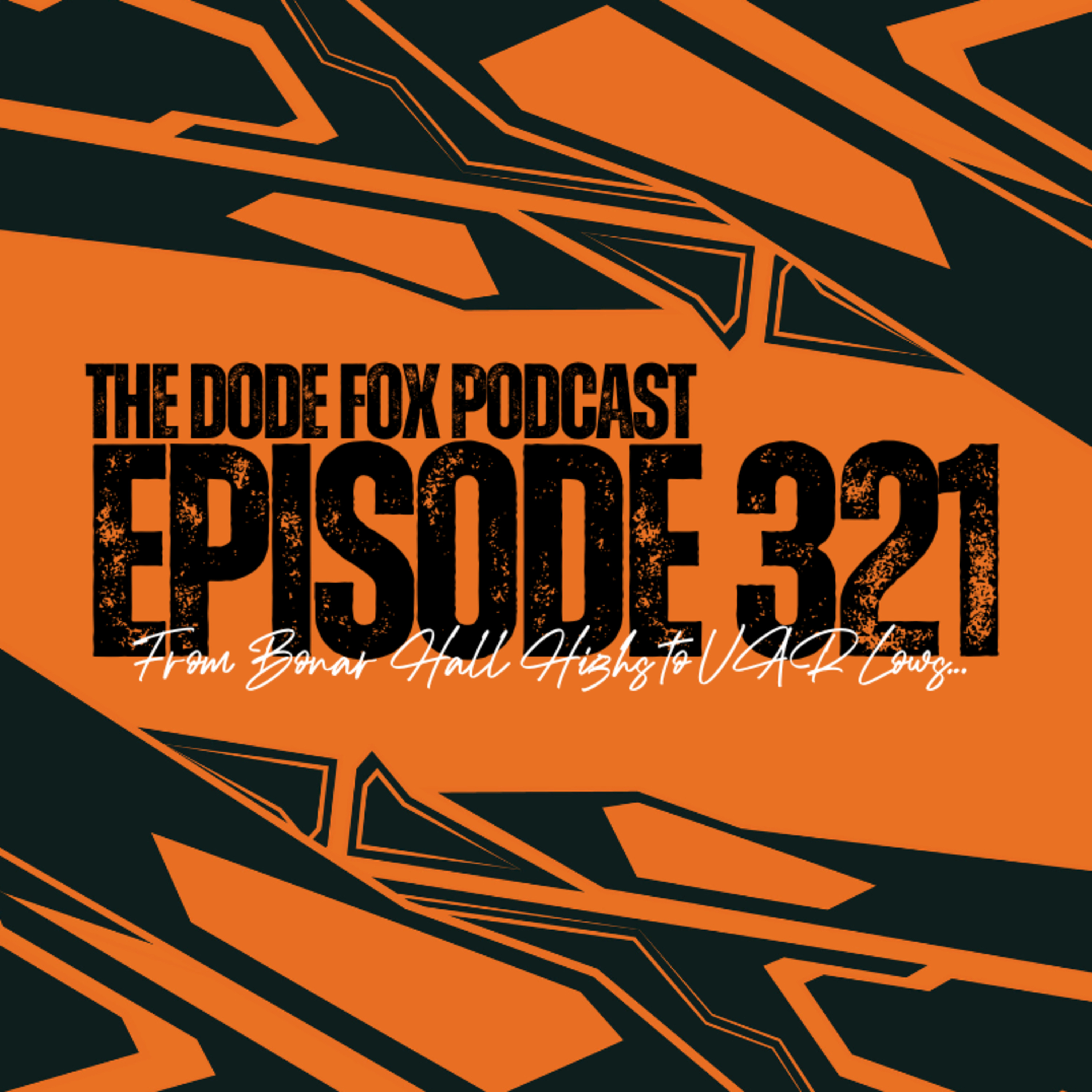 Episode 321 – From Bonar Hall Highs to VAR Lows…