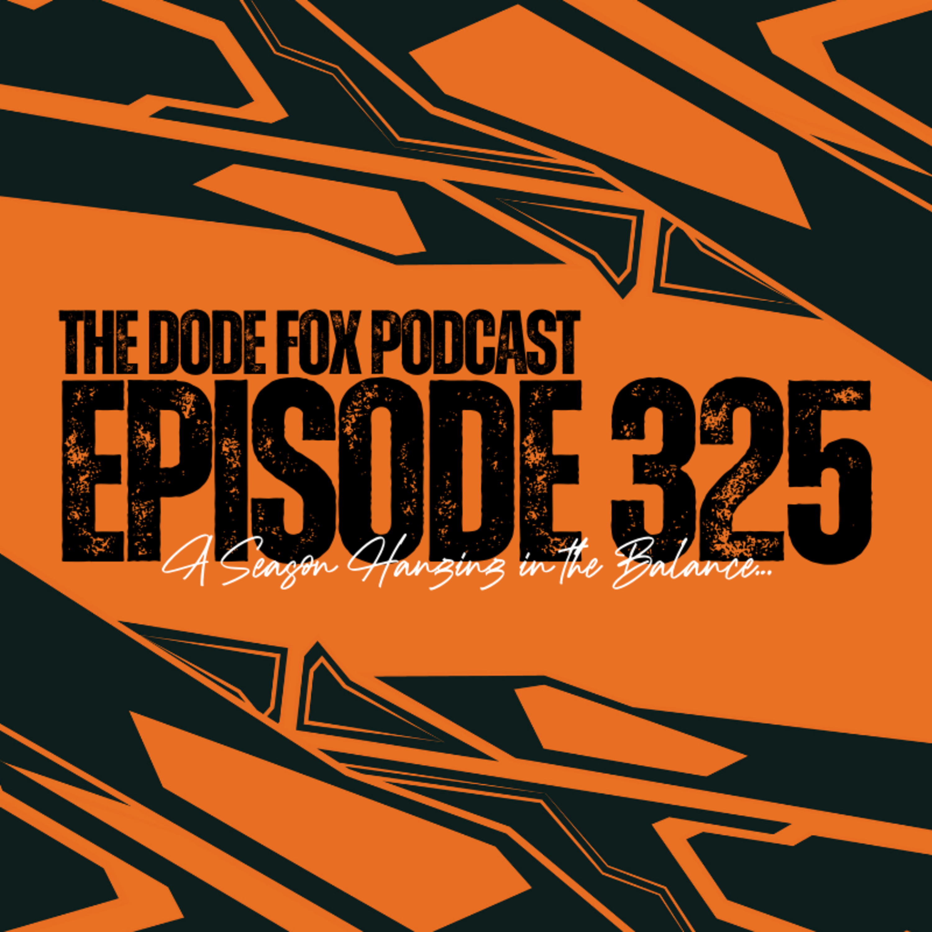 Episode 325 – A Season Hanging in the Balance… Episode 325 – A Season Hanging in the Balance…