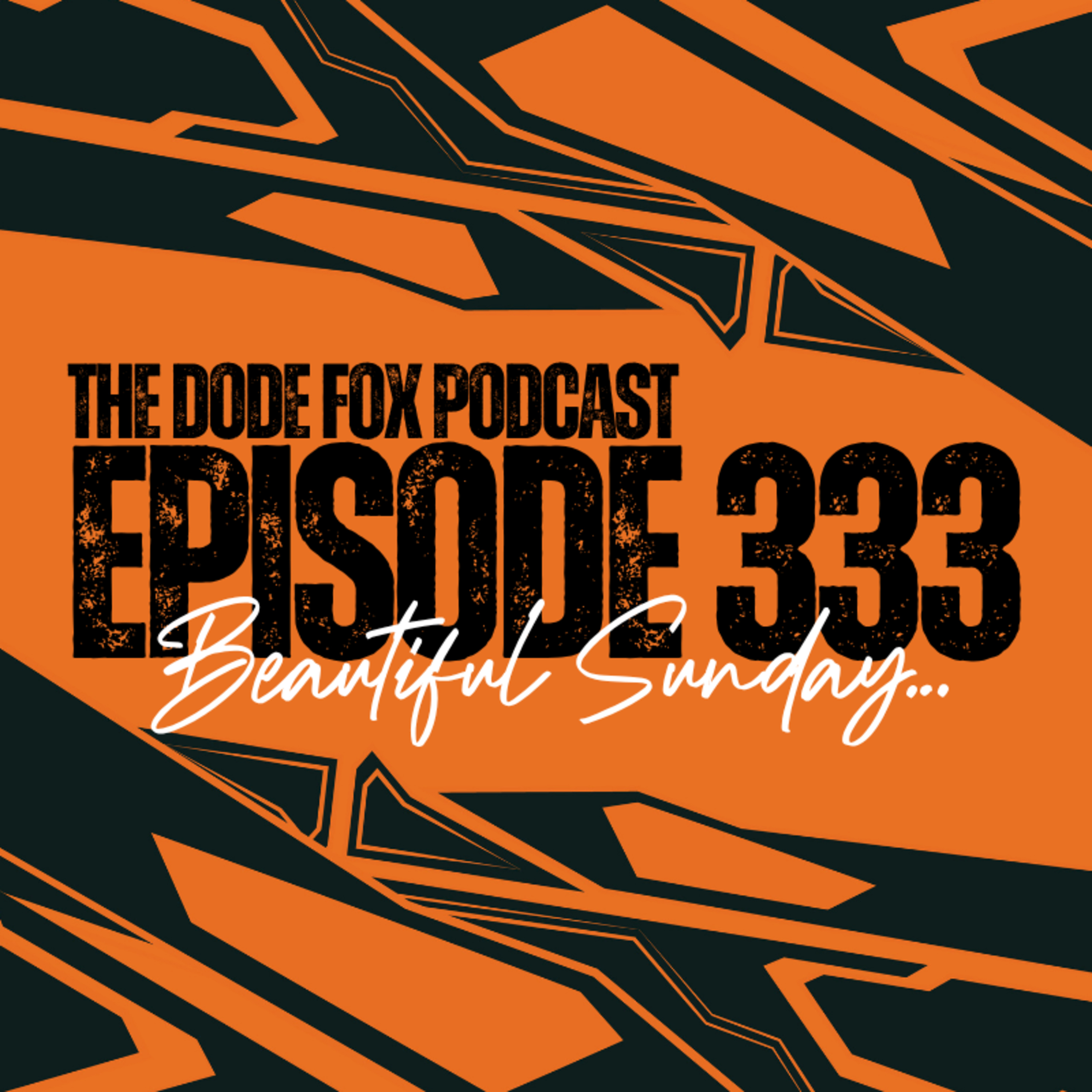 Episode 333 – Beautiful Sunday…