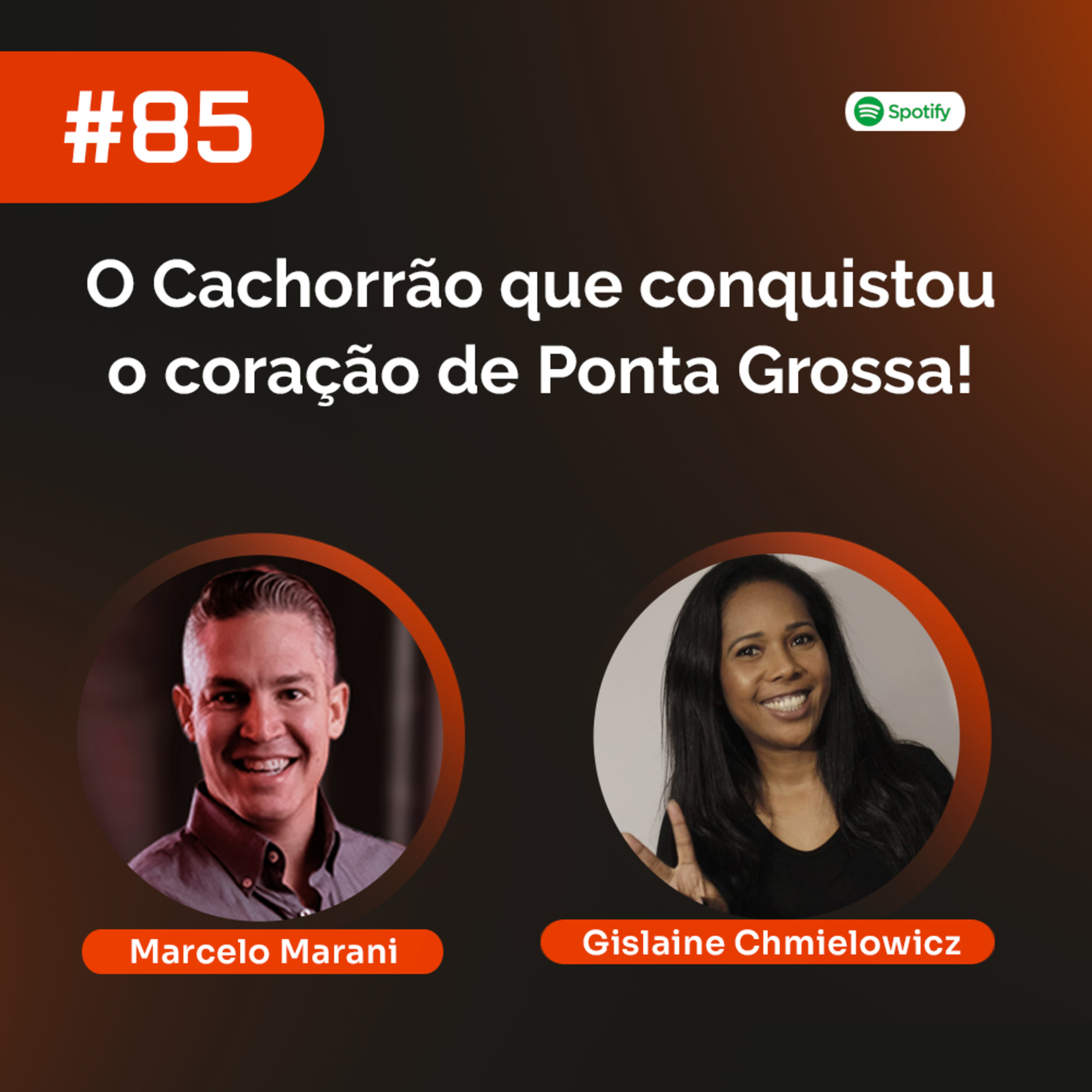 #85 - Gislaine Chmielowicz: O Cachorrão que conquistou o coração de Ponta Grossa! episode artwork