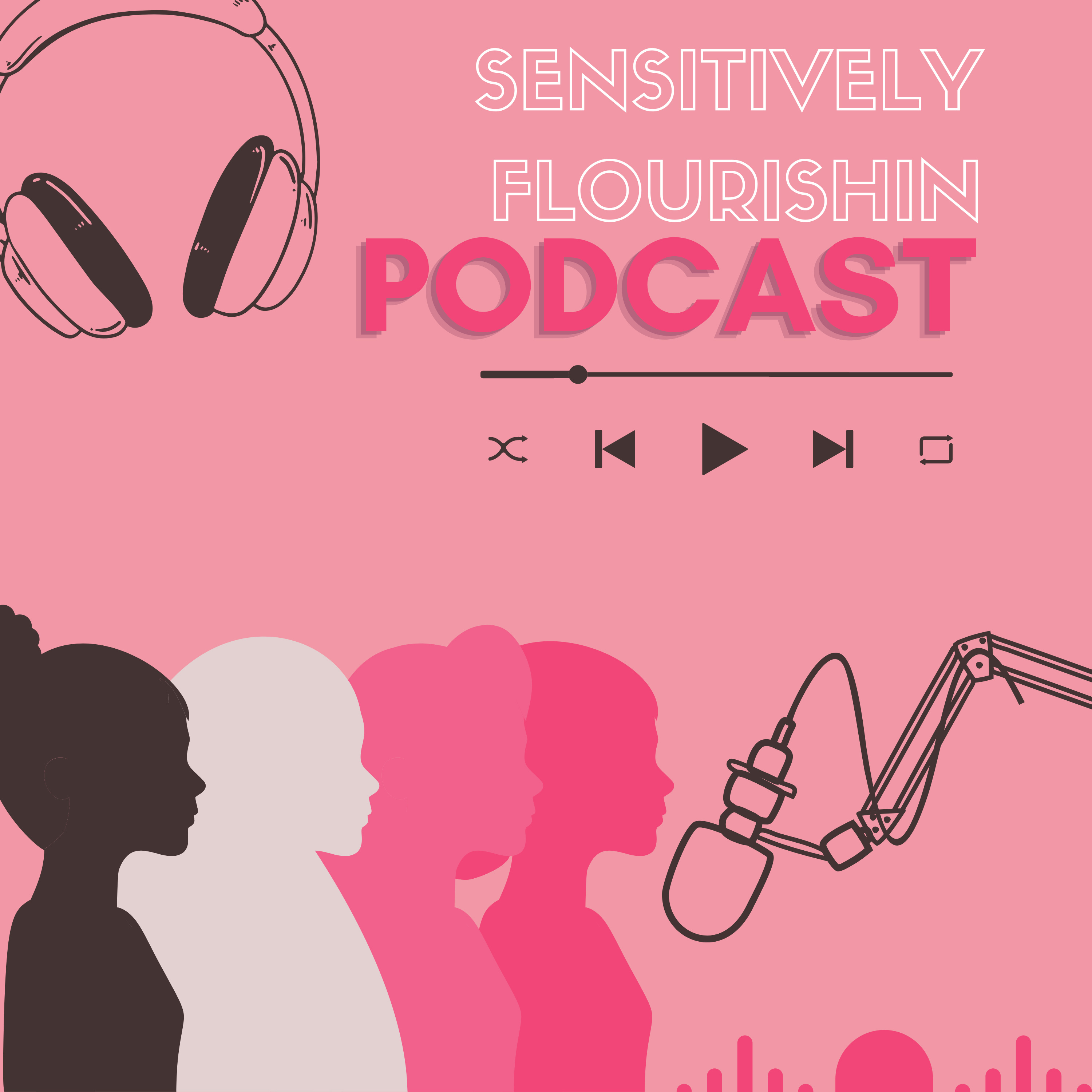 Sensitively Flourishin Podcast