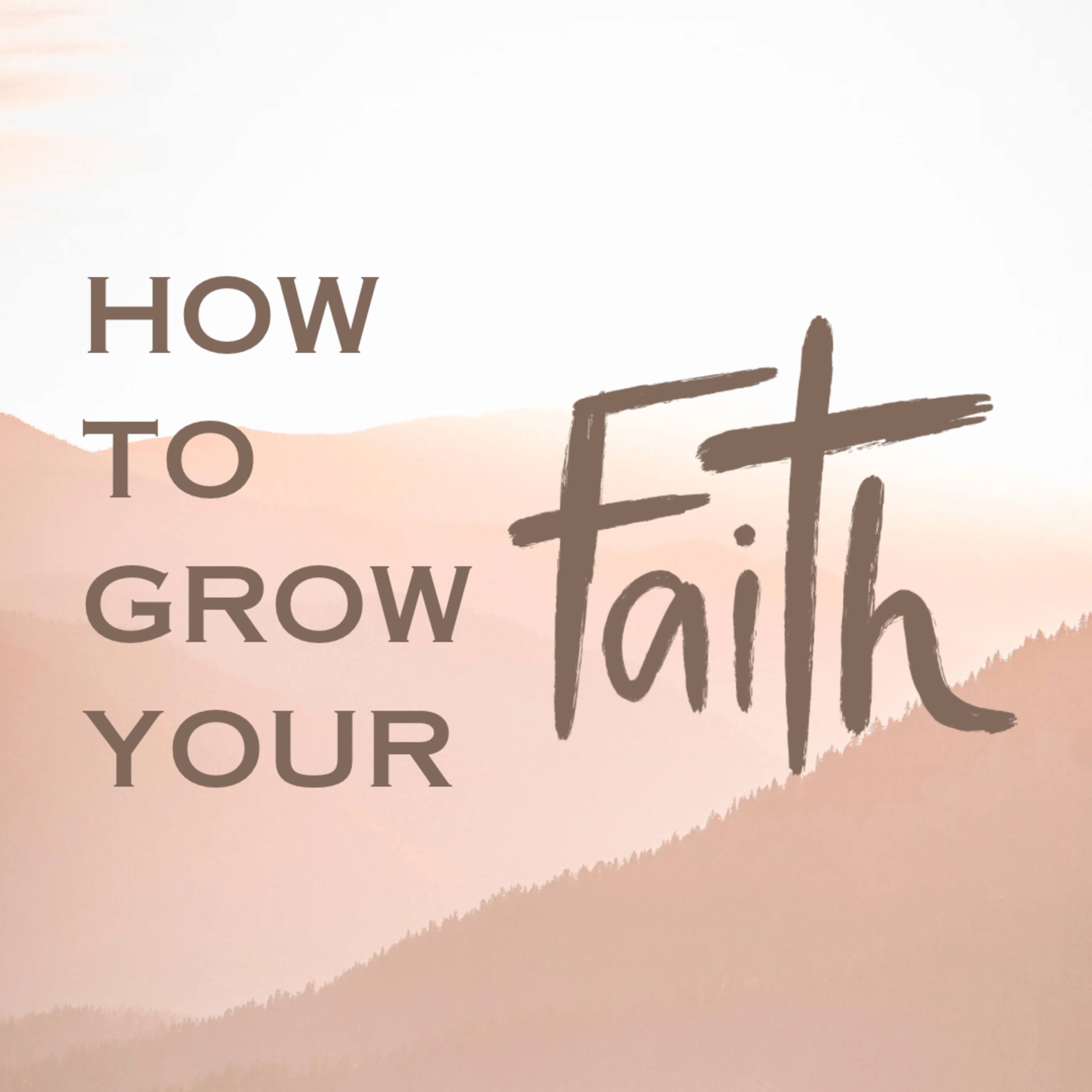 How To Grow Your Faith episode artwork