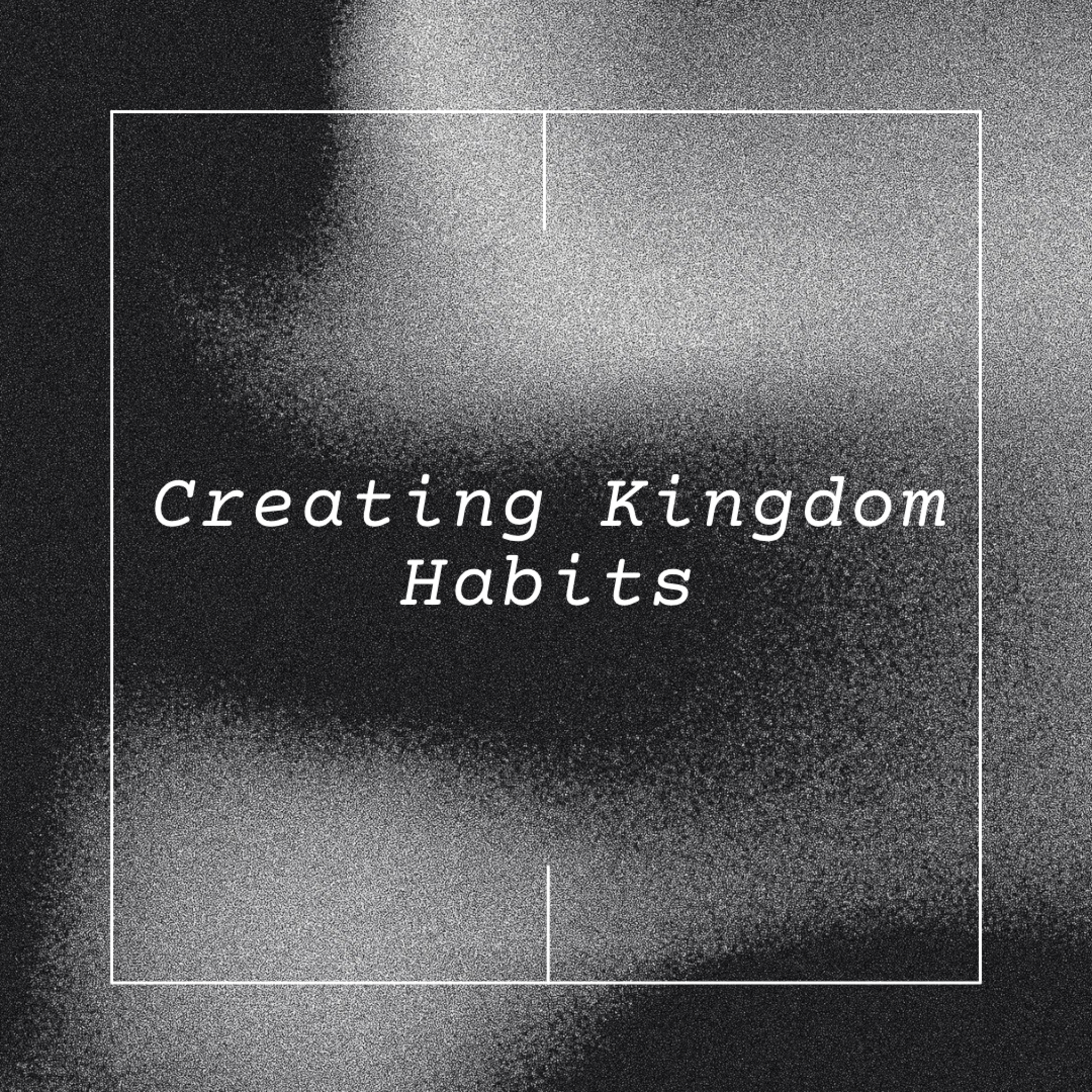 Creating Kingdom Habits episode artwork