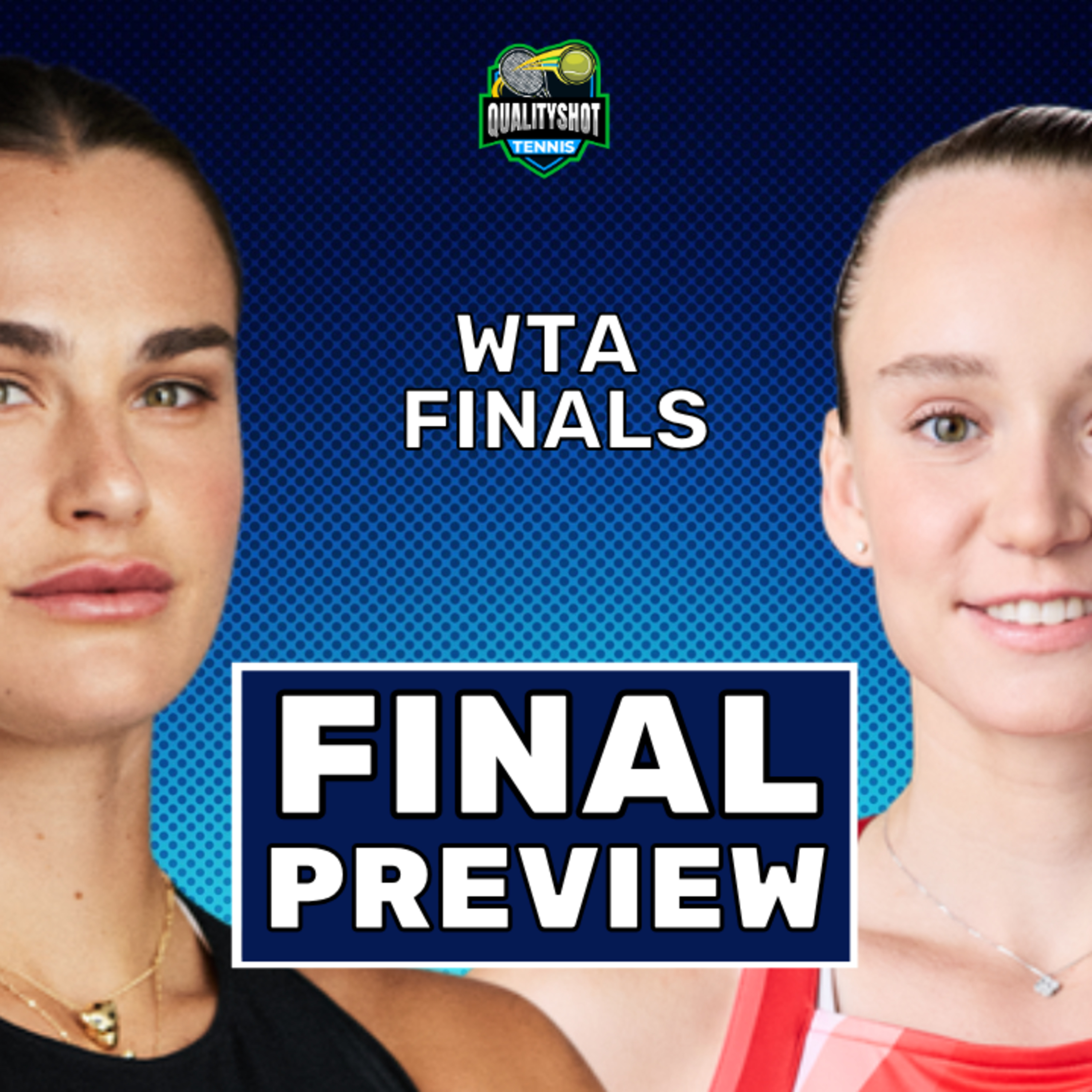 Aryna Sabalenka vs Elena Rybakina - Preview & Prediction - WTA 2025 Finals Final - QualityShot Tennis Podcast