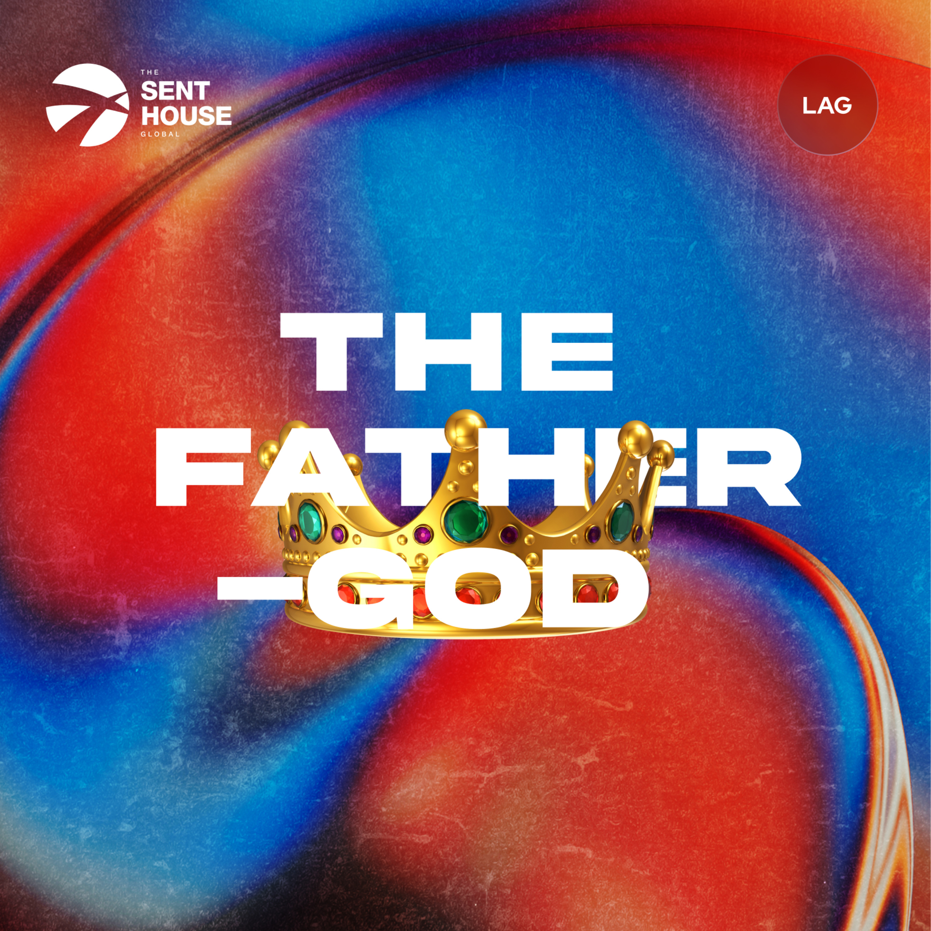 Our Culture - The Father God (The Sent House Global) episode artwork