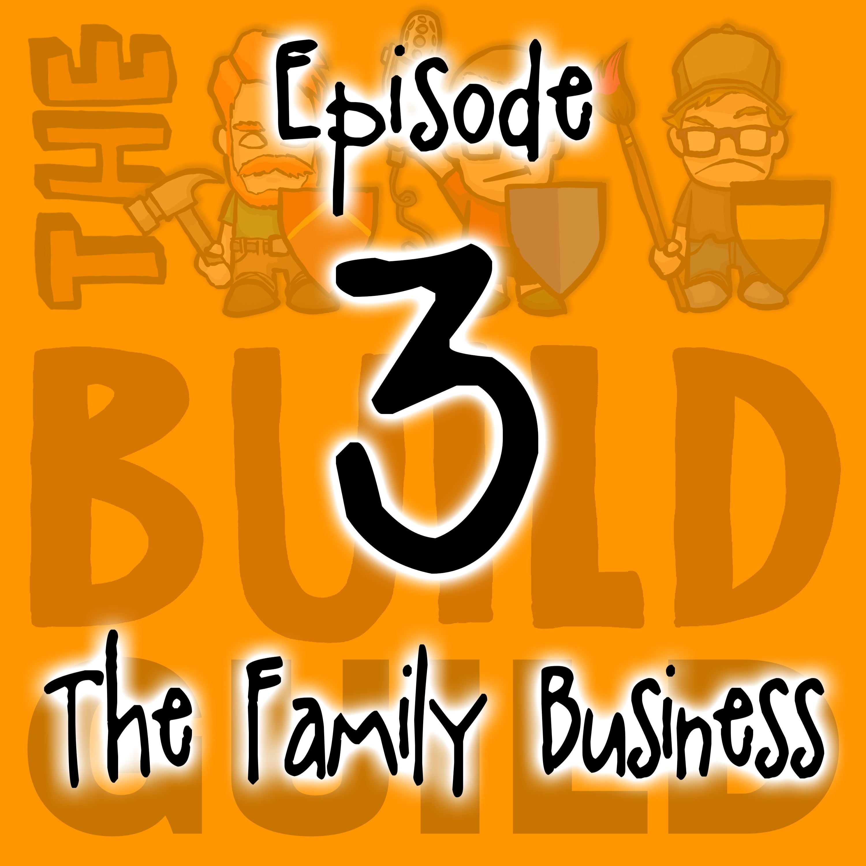 Episode 3 : The Family Business