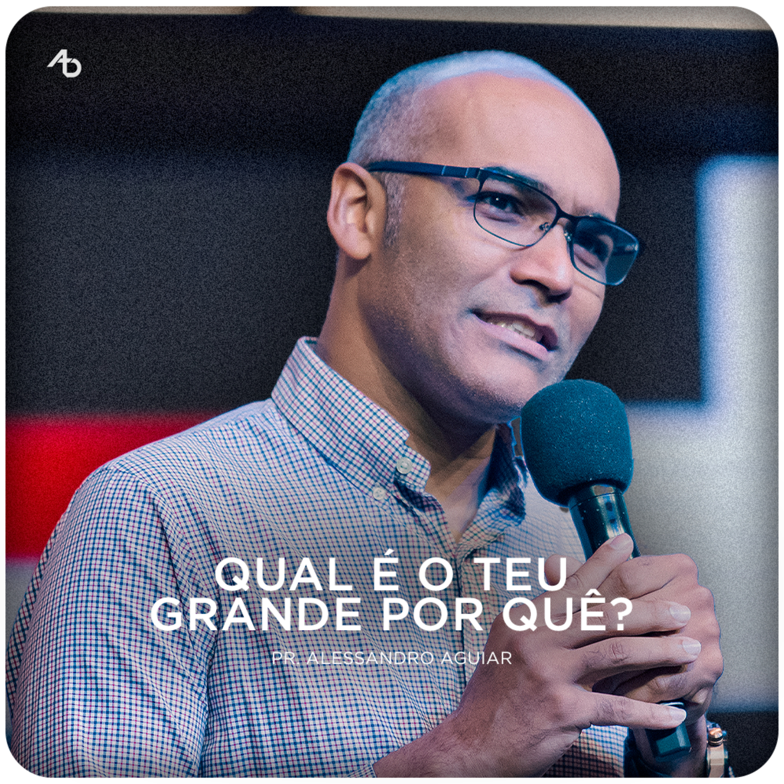 Qual é o teu grande por quê? - Pr. Alessandro Aguiar episode artwork
