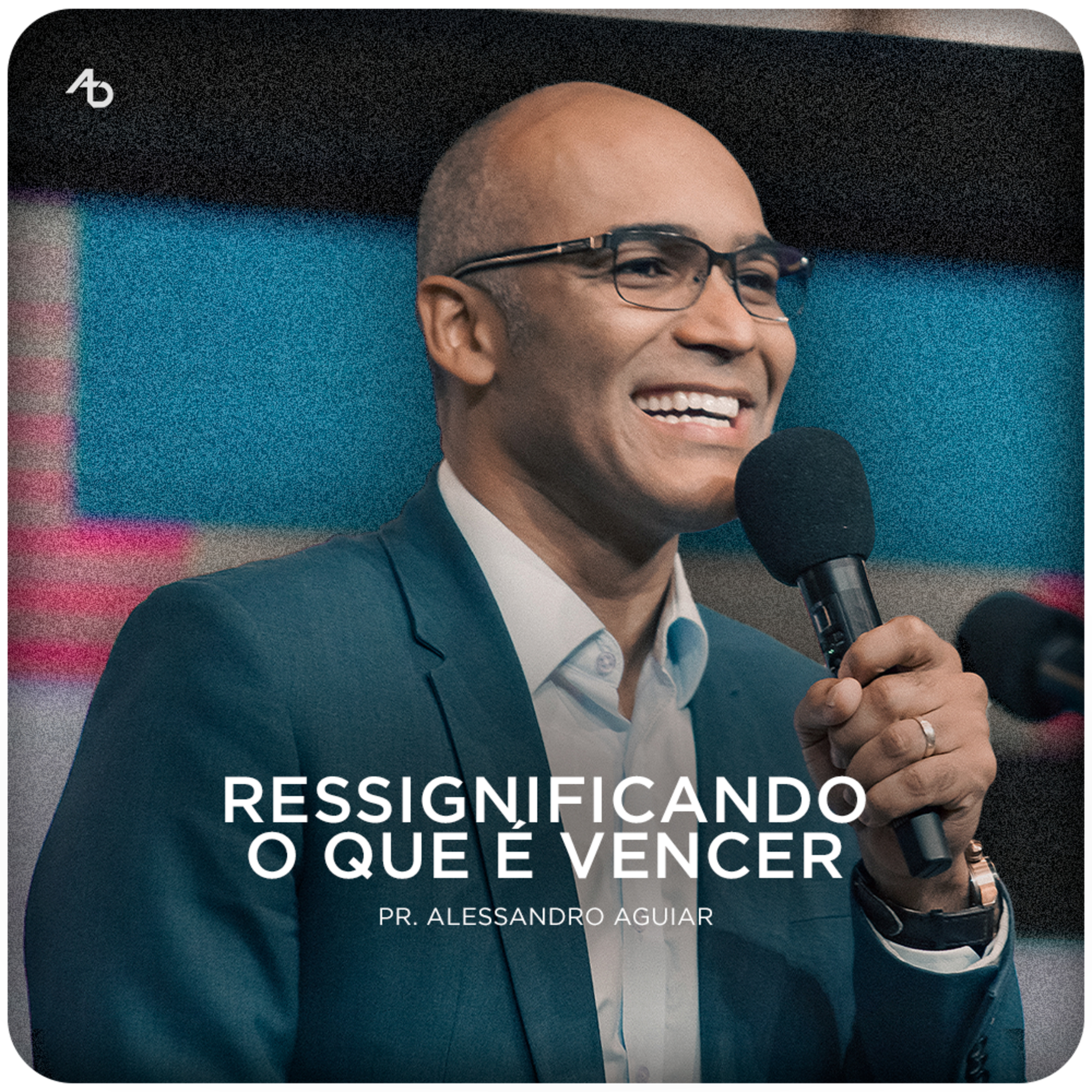 Ressignificando o que é vencer - Pr. Alessandro Aguiar episode artwork