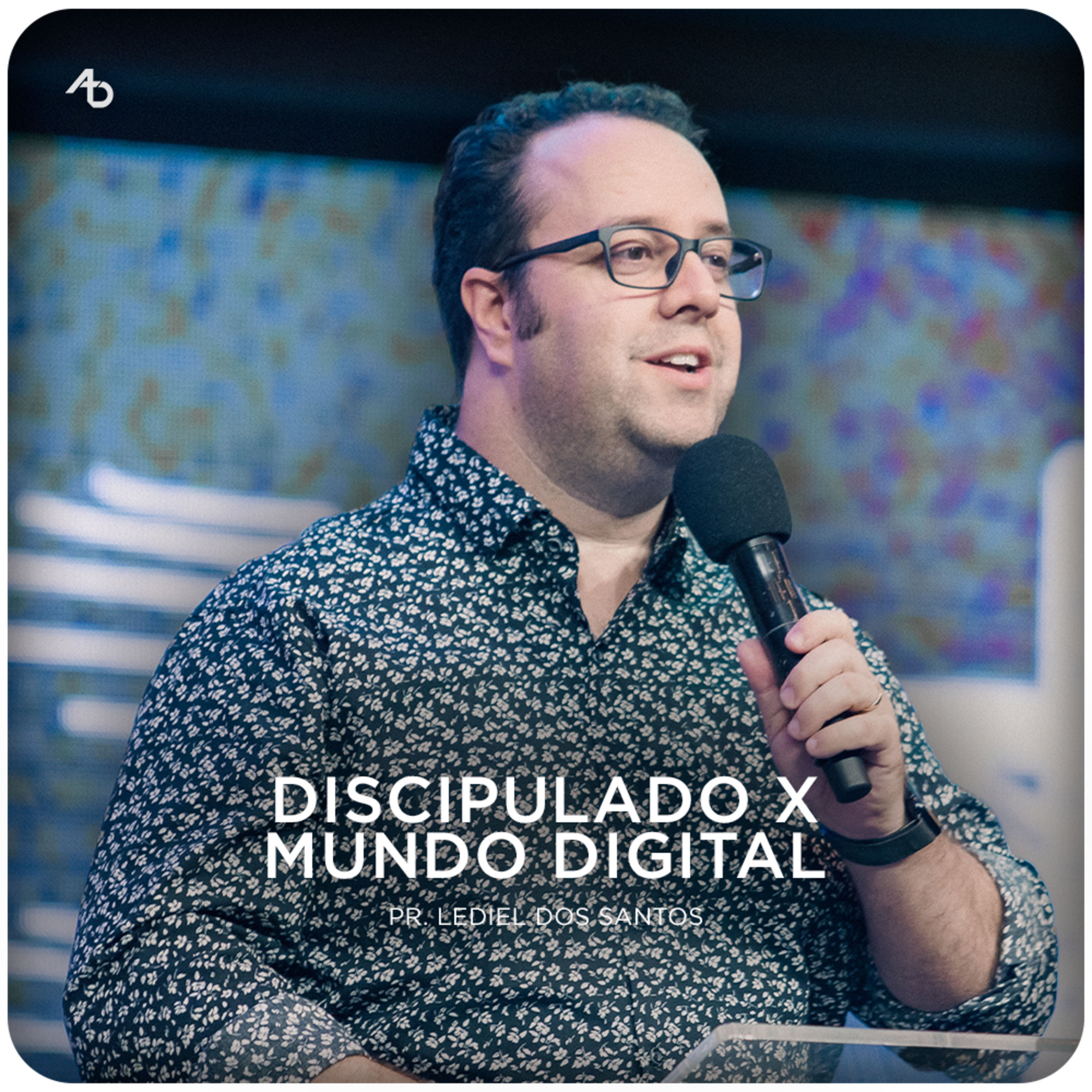 Discipulado X Mundo digital - Pr. Lediel dos Santos episode artwork