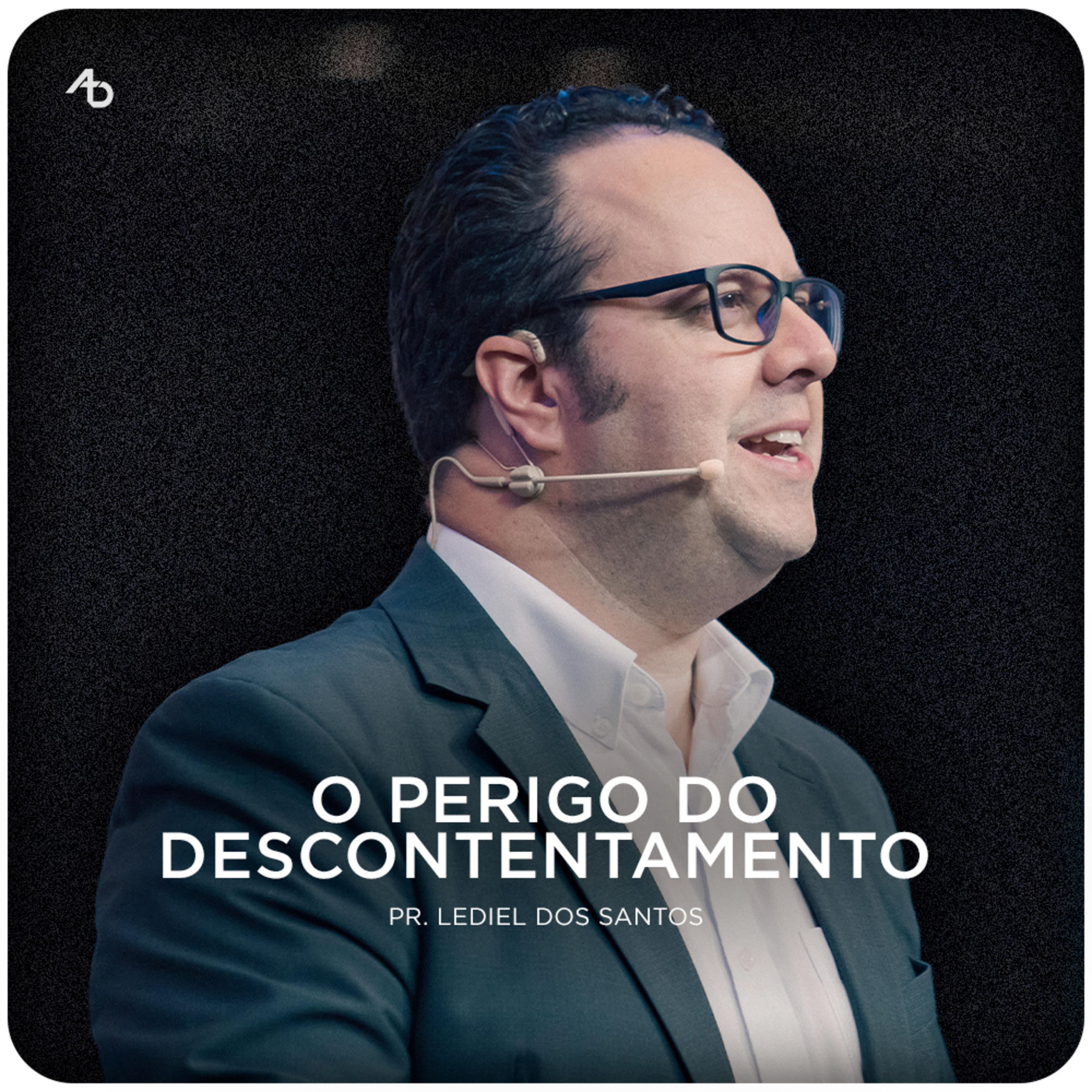 O perigo do descontentamento - Pr. Lediel dos Santos episode artwork