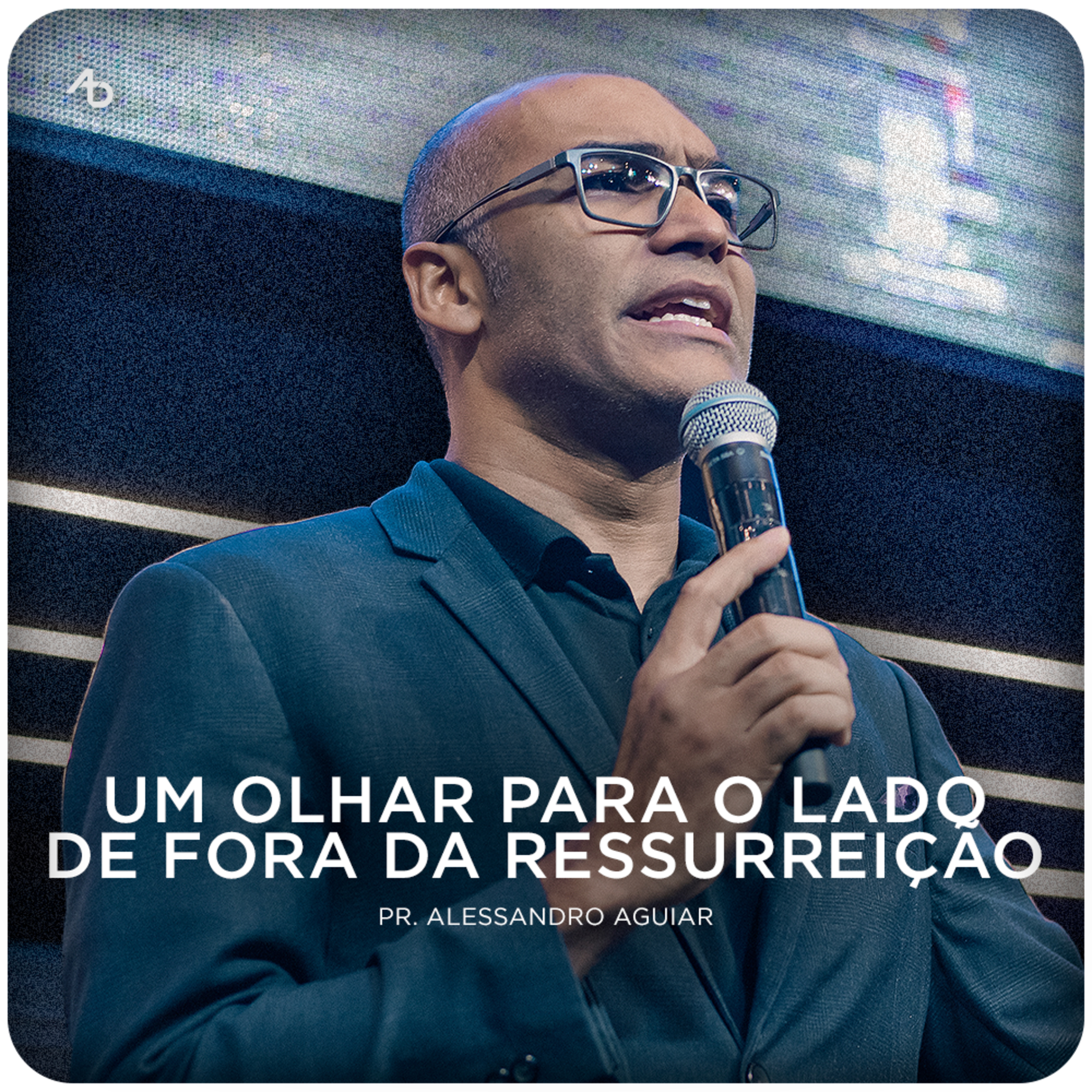 Um olhar para o lado de fora da ressurreição - Pr. Alessandro Aguiar episode artwork