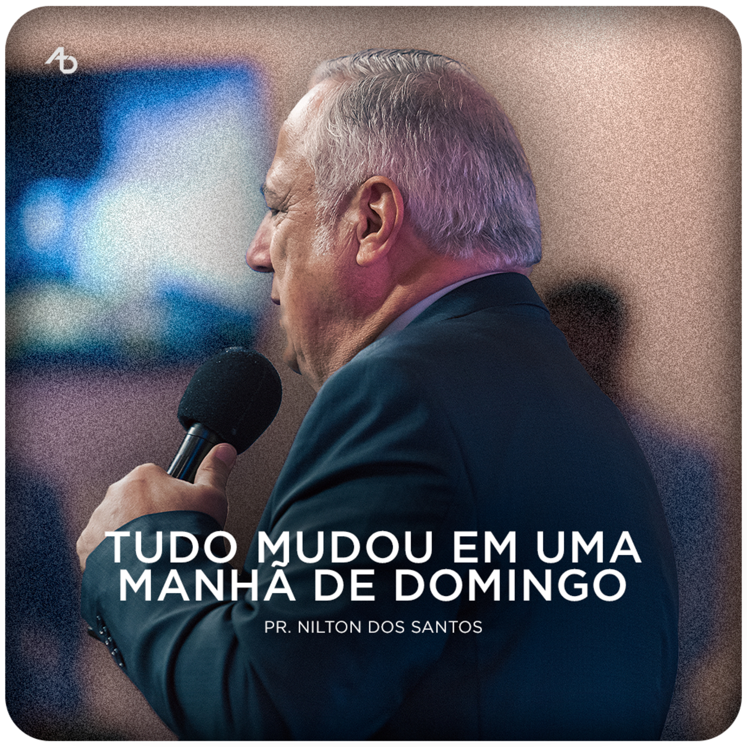 Tudo mudou em uma manhã de domingo - Pr. Nilton dos Santos episode artwork