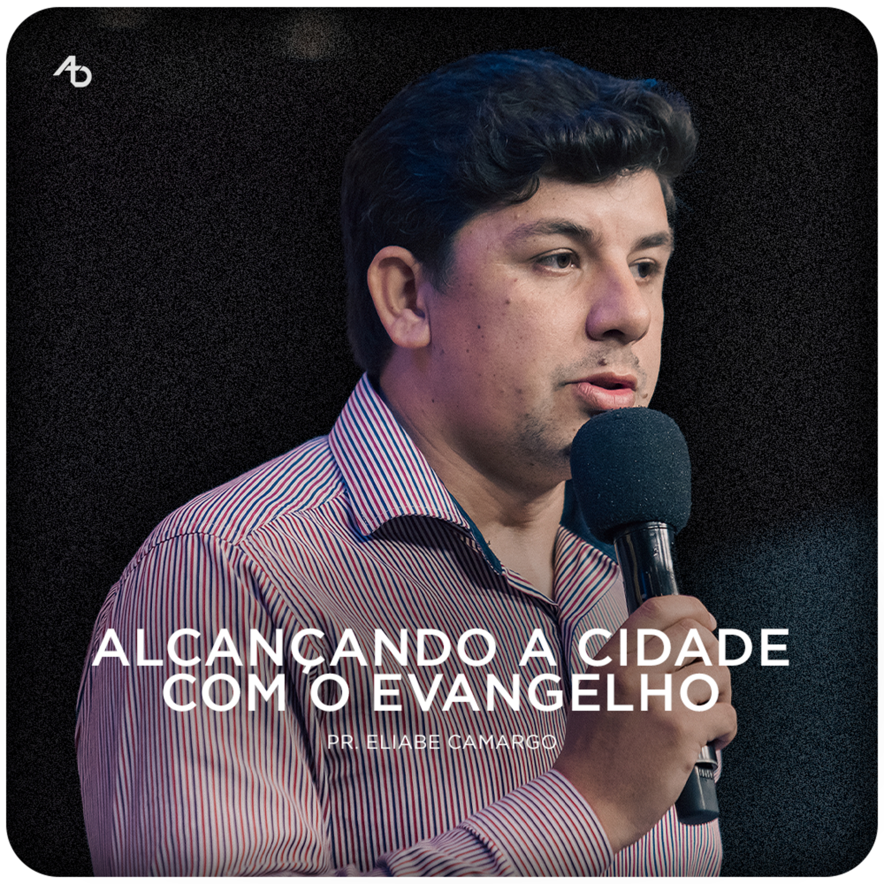Alcançando a cidade com o evangelho - Pr. Eliabe Camargo episode artwork