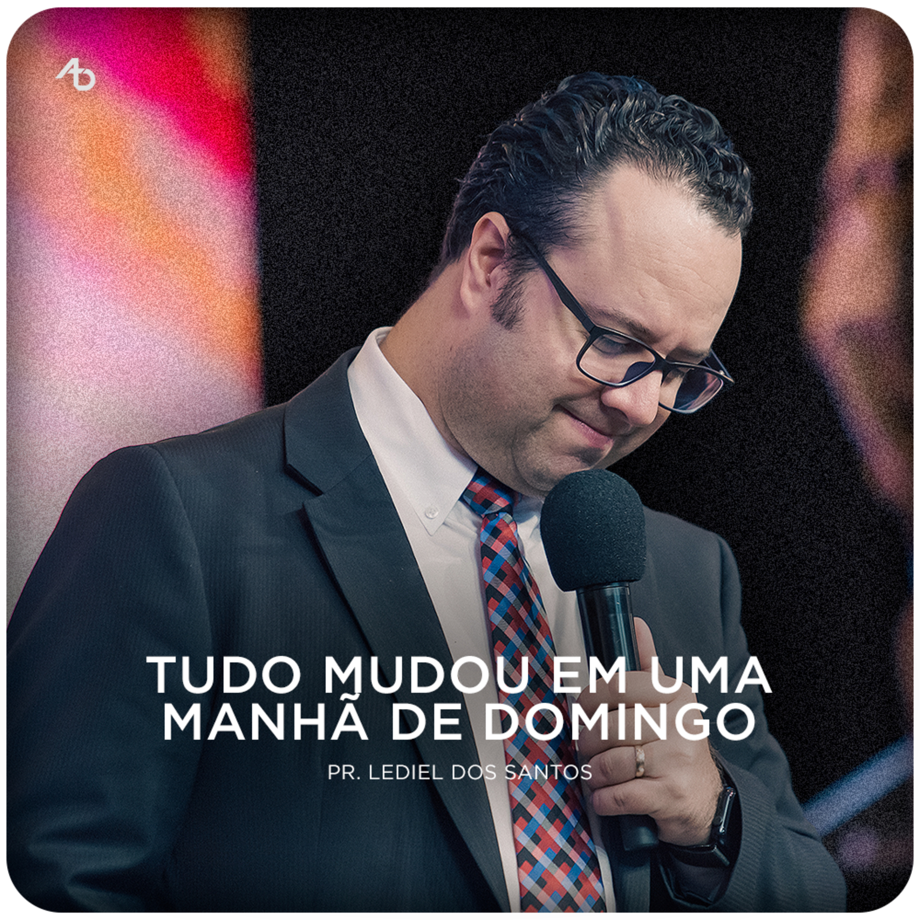 Tudo mudou em uma manhã de domingo - Pr. Lediel dos Santos episode artwork