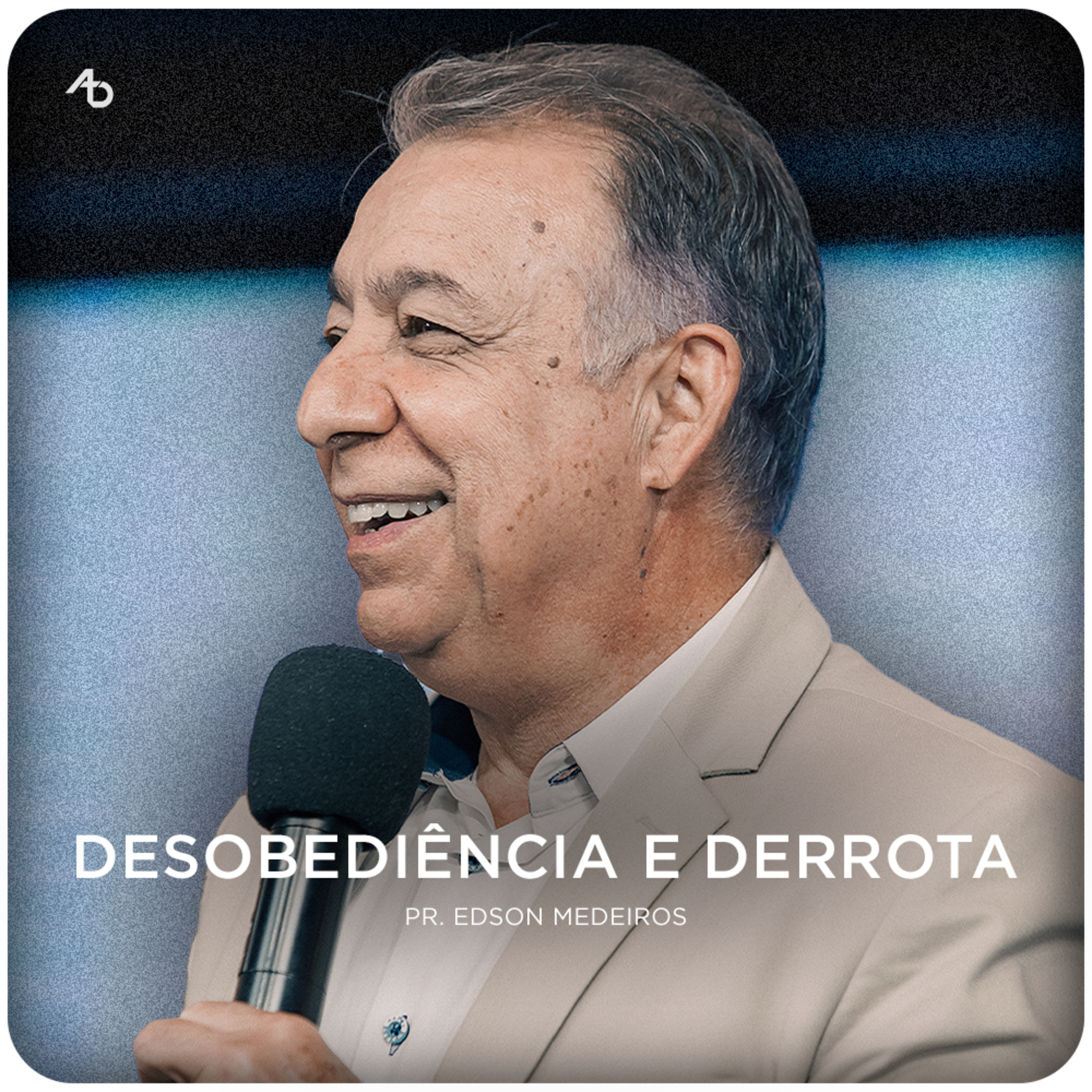 Desobediência e Derrota - Pr. Edson Medeiros episode artwork