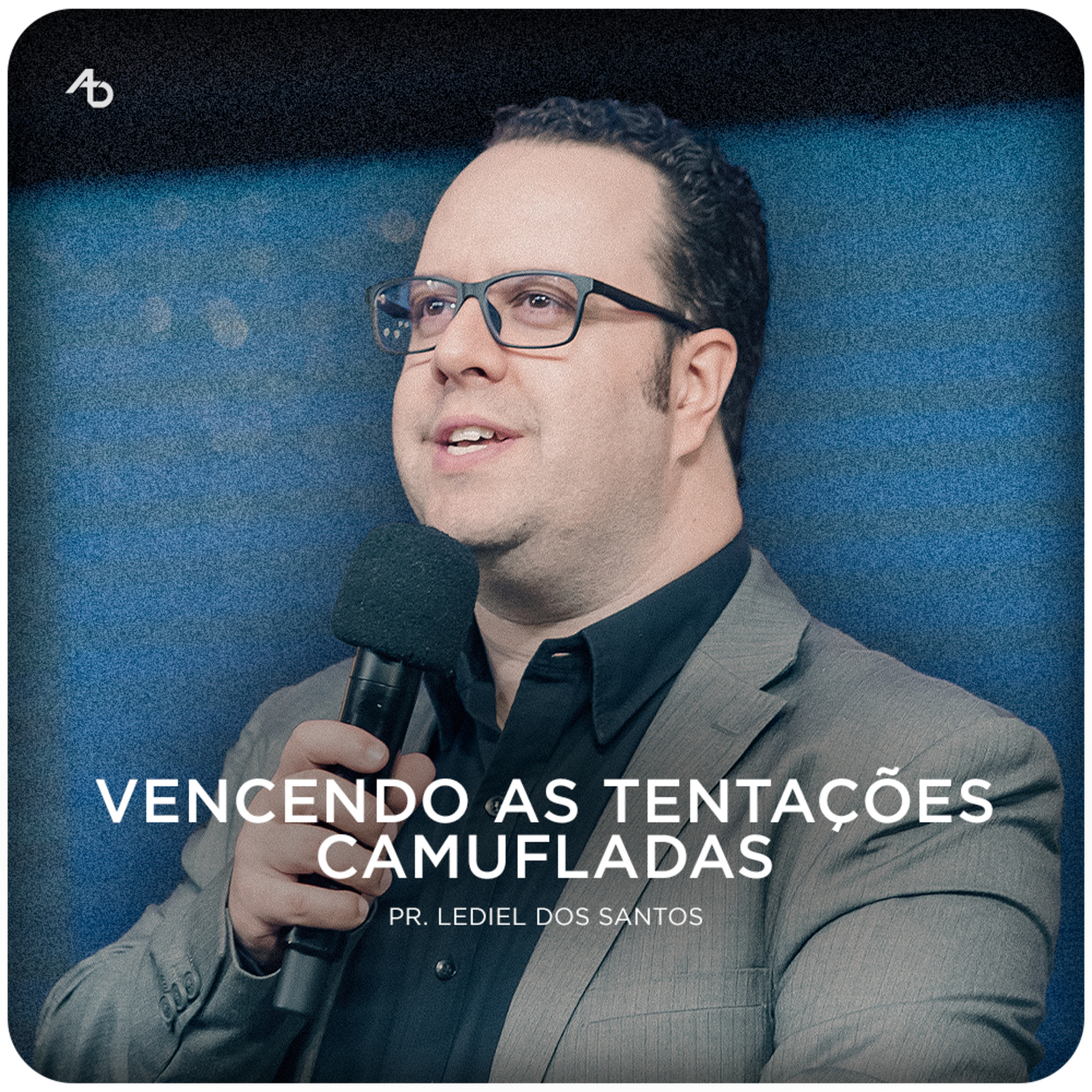 Vencendo as tentações camufladas - Pr. Lediel dos Santos episode artwork