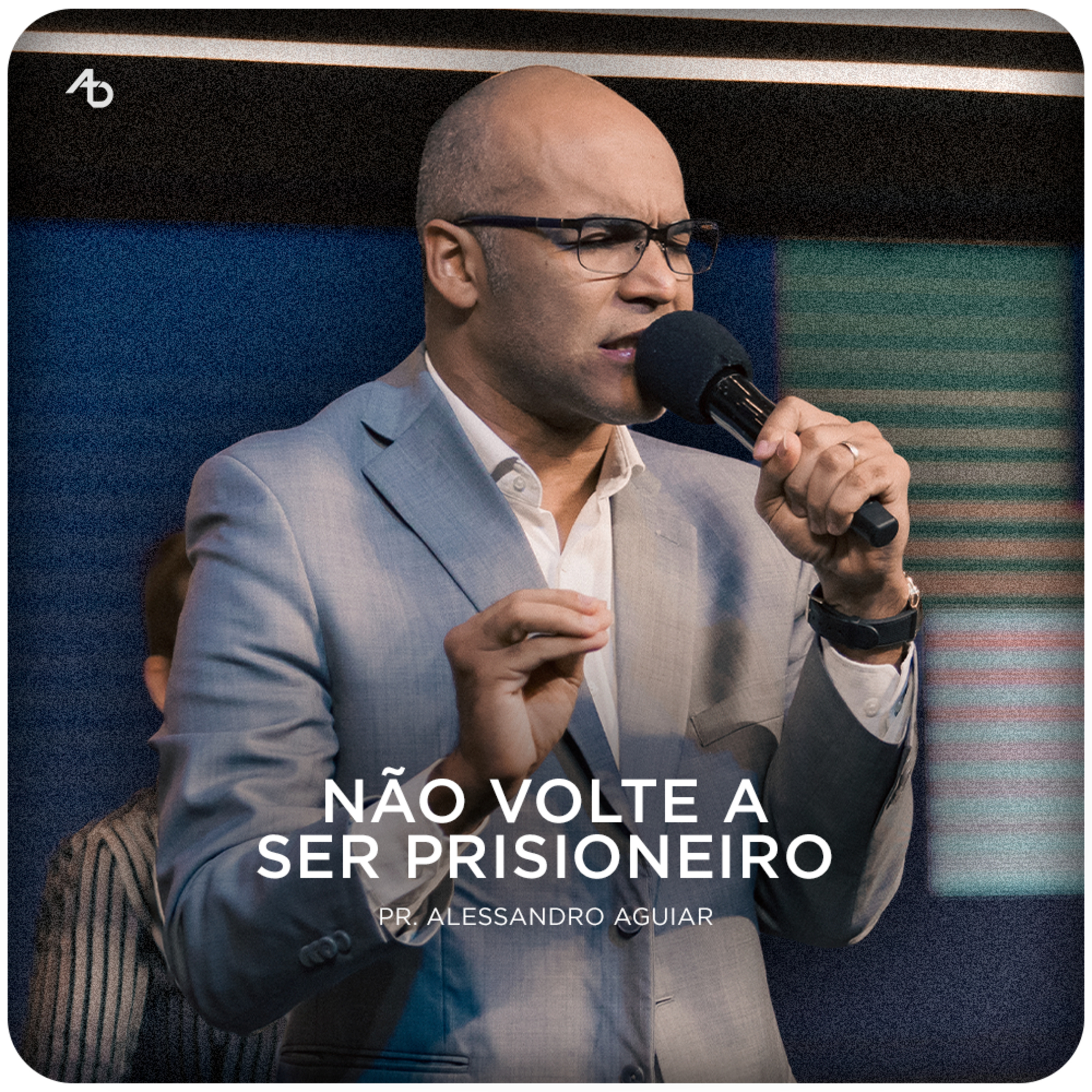 Não volte a ser prisioneiro - Pr. Alessandro Aguiar episode artwork