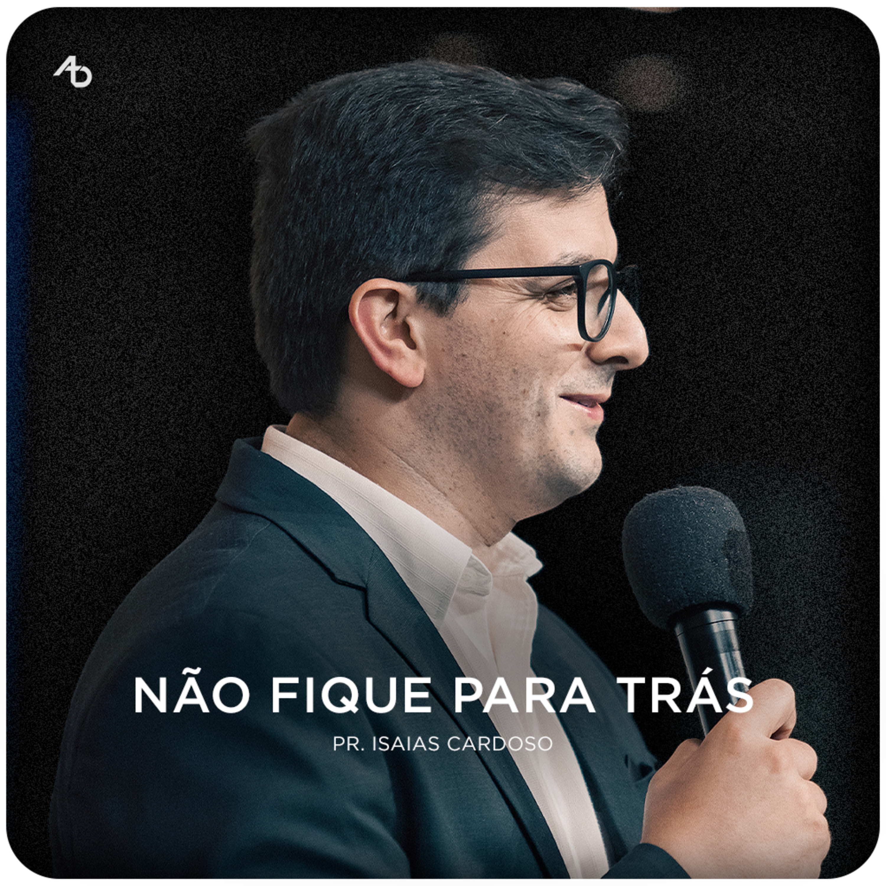 Não fique para trás - Pr. Isaias Cardoso episode artwork