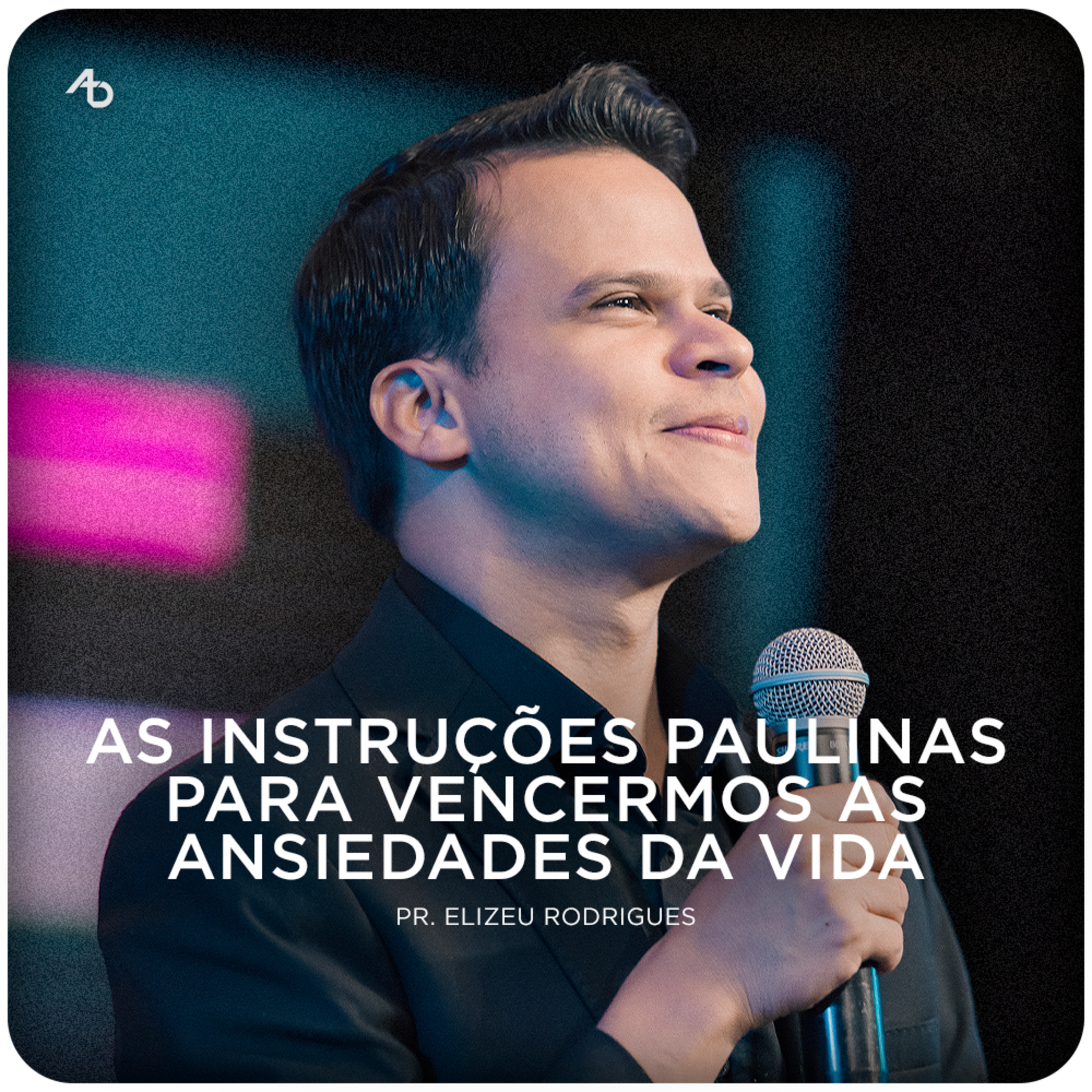 As instruções paulinas para vencermos as ansiedades da vida - Pr. Elizeu Rodrigues episode artwork