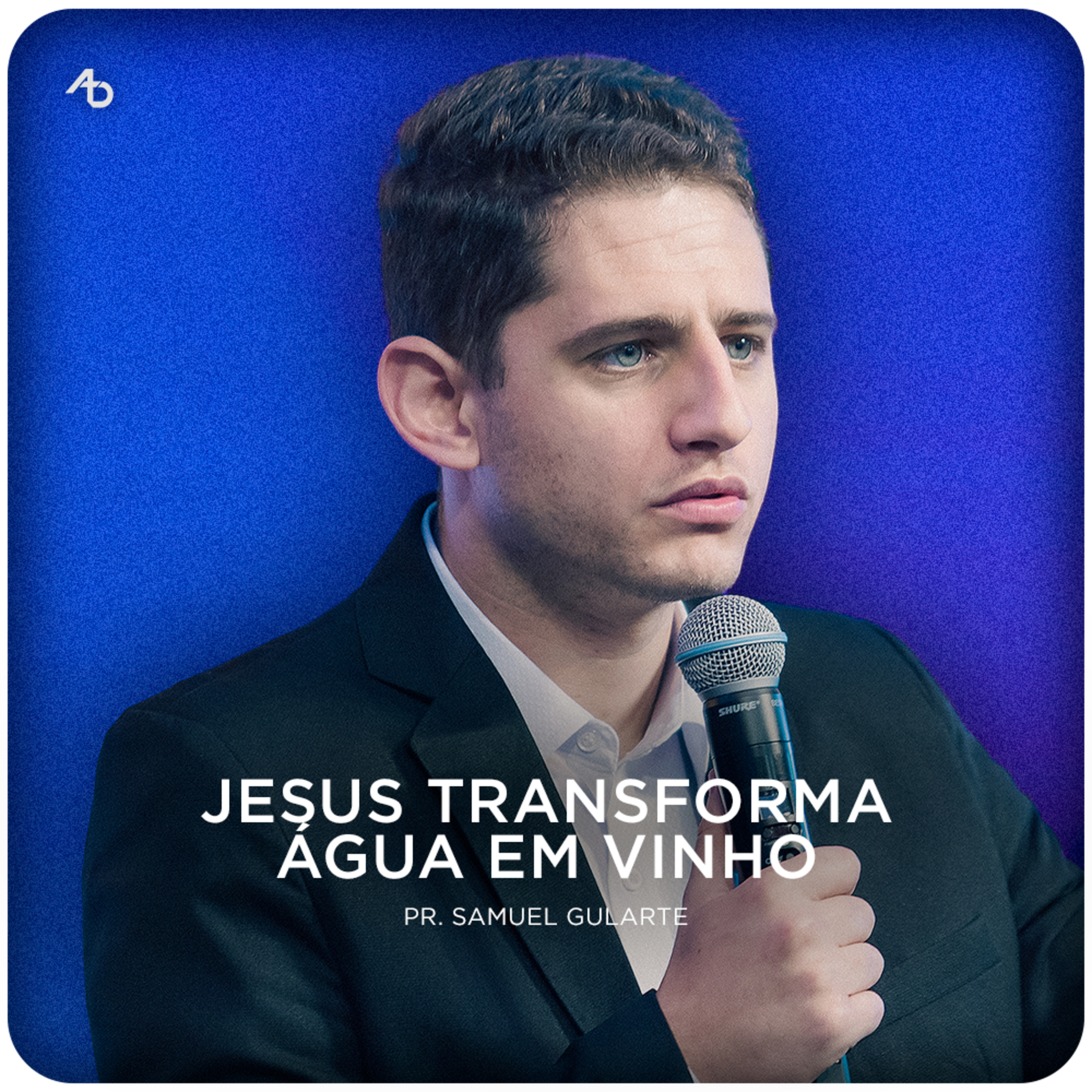 Jesus transforma água em vinho - Pr. Samuel Gularte episode artwork