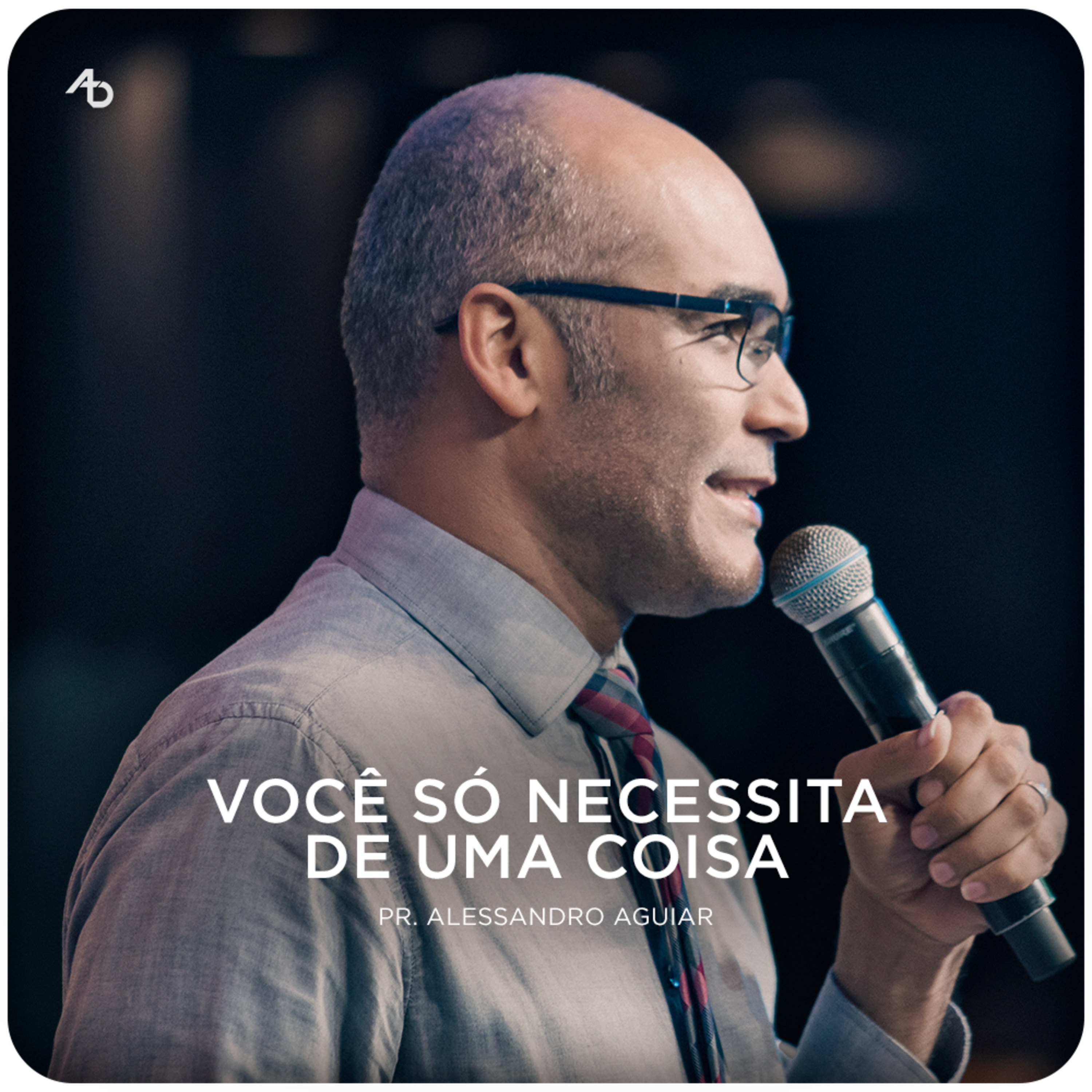 Você só necessita de uma coisa - Pr. Alessandro Aguiar episode artwork