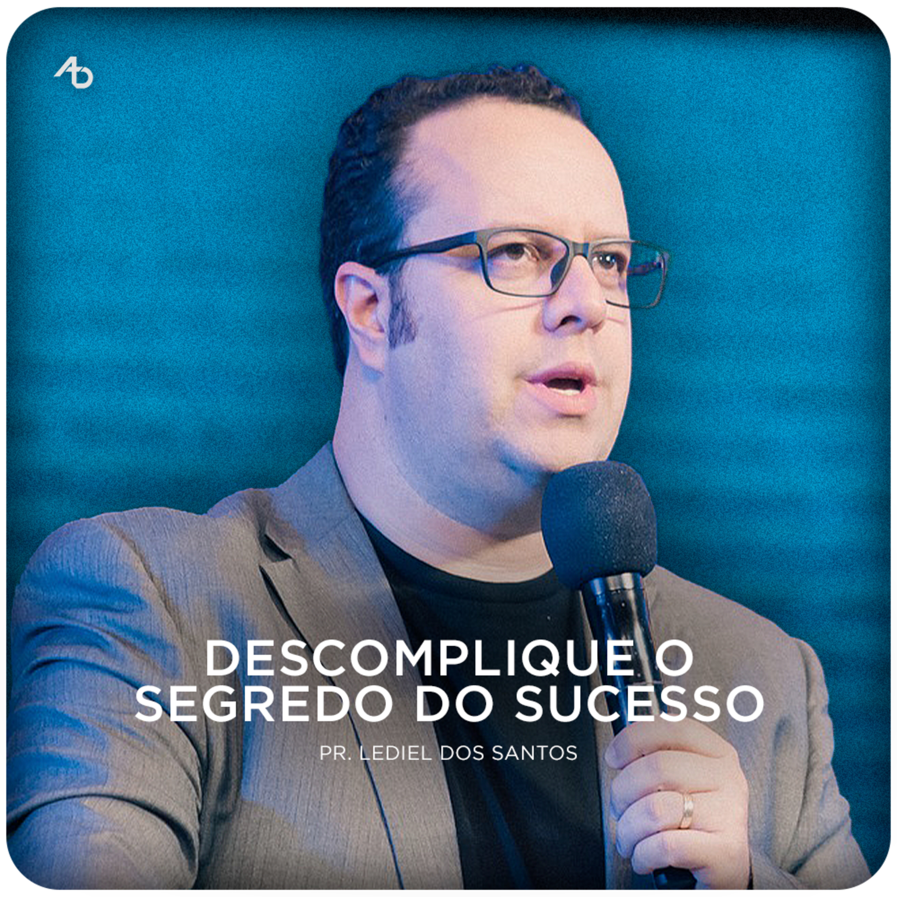 Descomplique o segredo do sucesso - Pr. Lediel dos Santos episode artwork