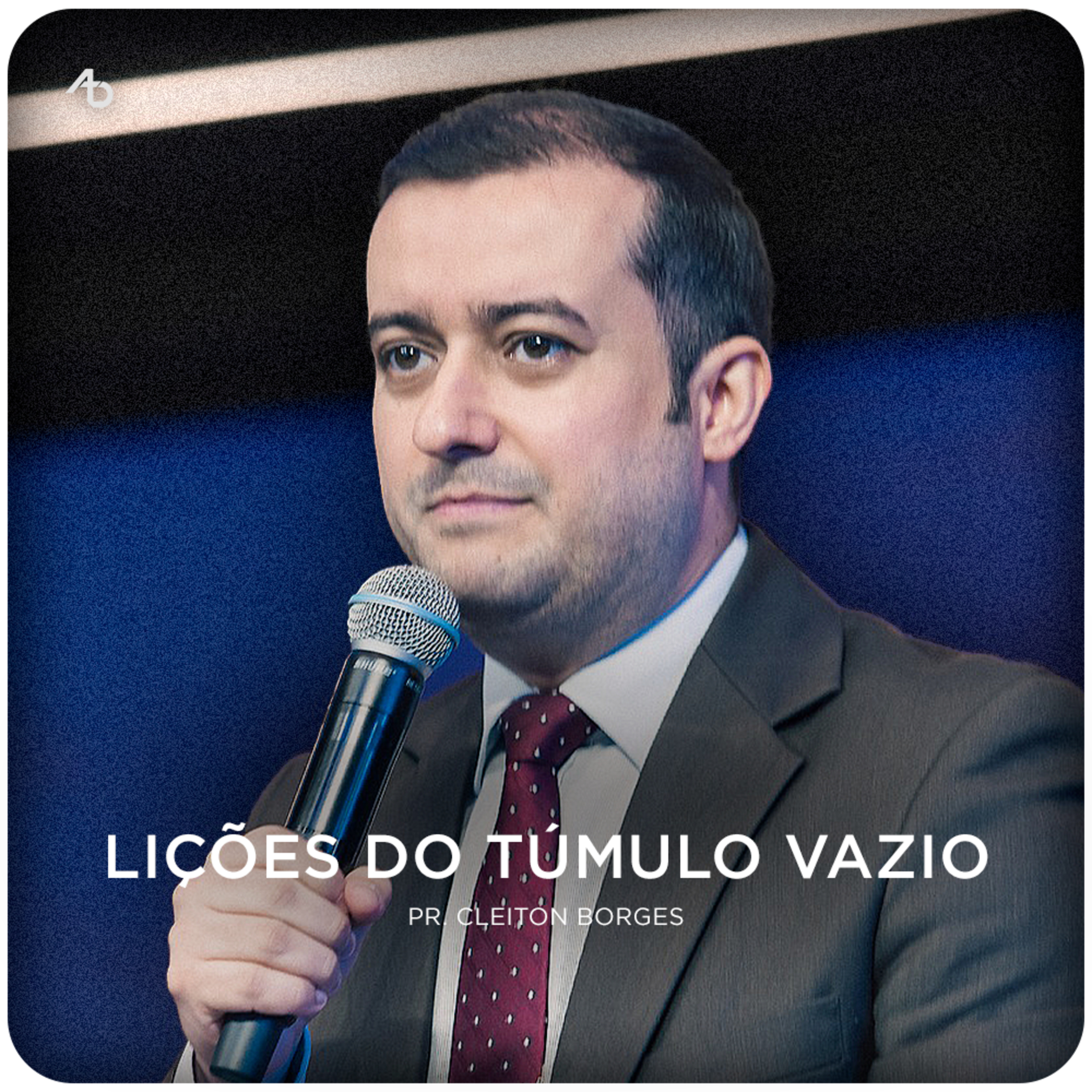 Lições do túmulo vazio - Pr. Cleiton Borges episode artwork