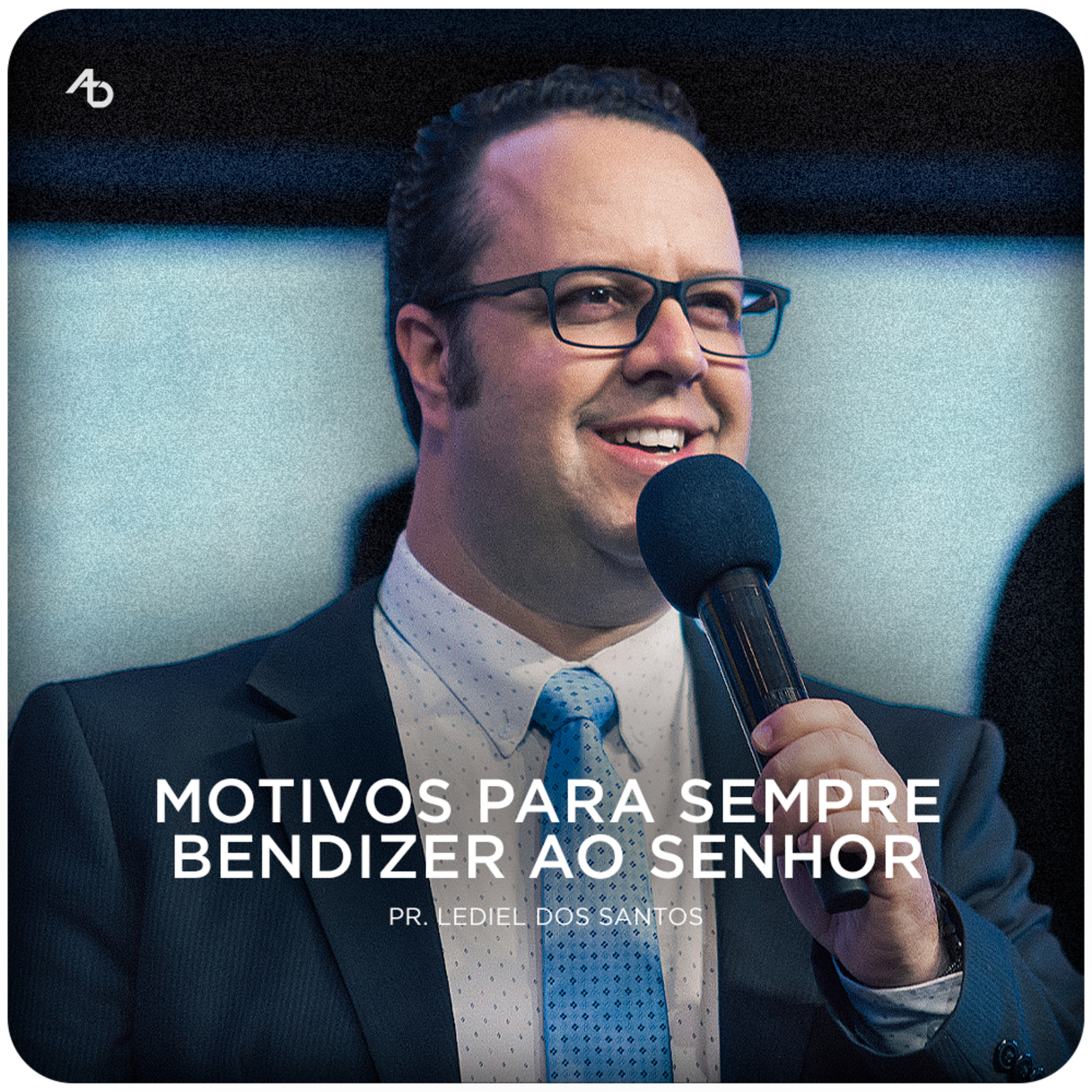 Motivos para sempre bendizer ao Senhor - Pr. Lediel dos Santos episode artwork