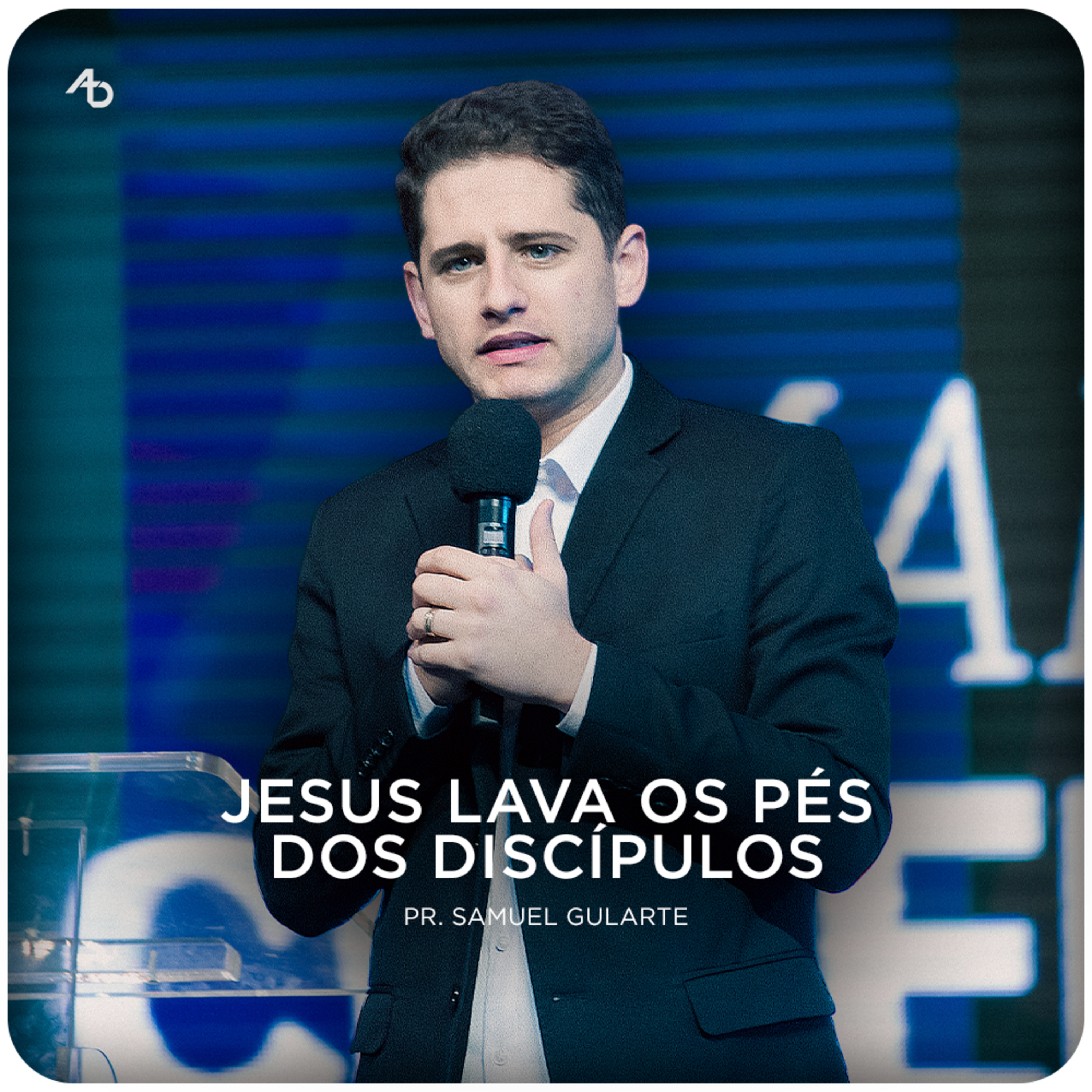 Jesus lava os pés dos discípulos - Pr. Samuel Gularte episode artwork