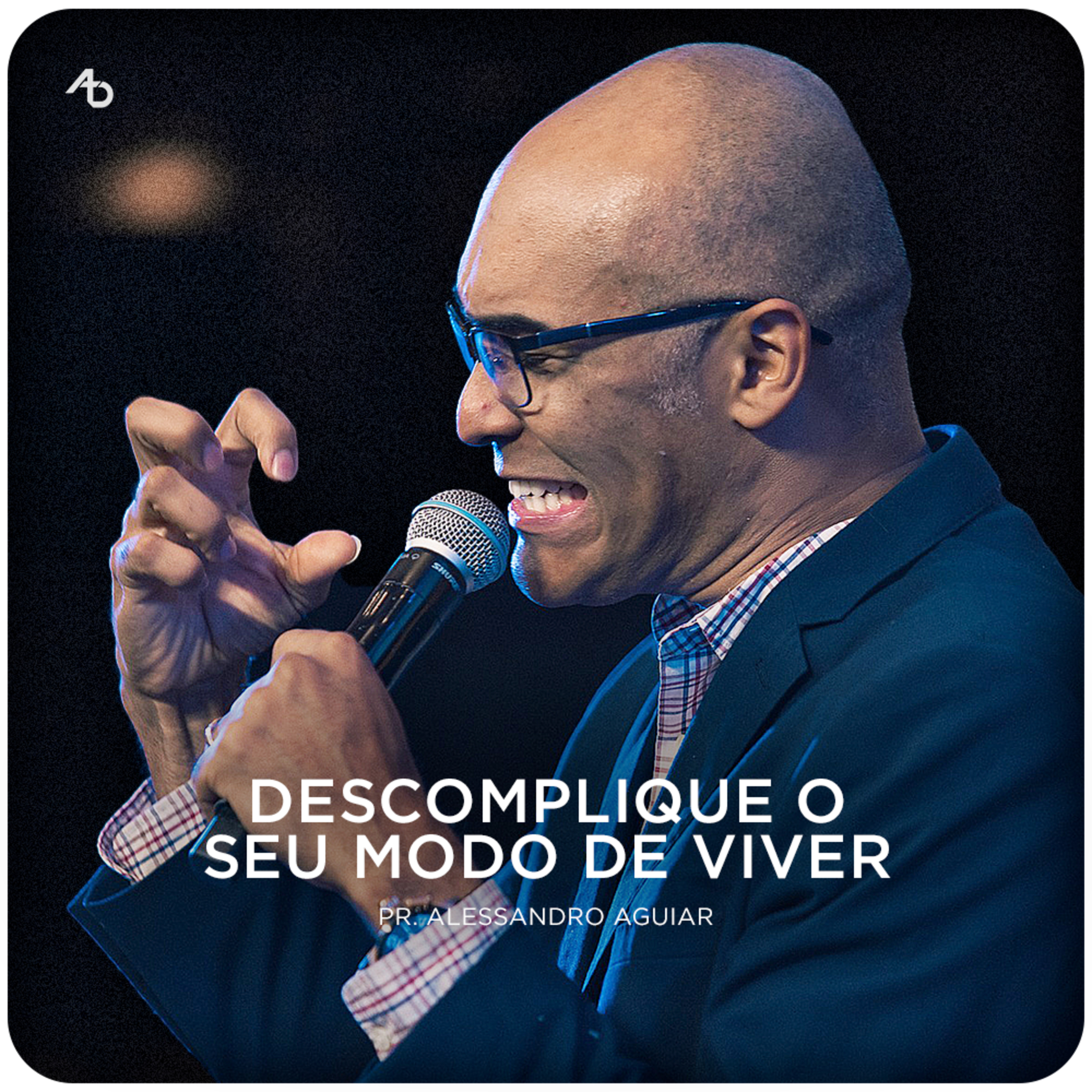 Descomplique o seu modo de viver - Pr. Alessandro Aguiar episode artwork