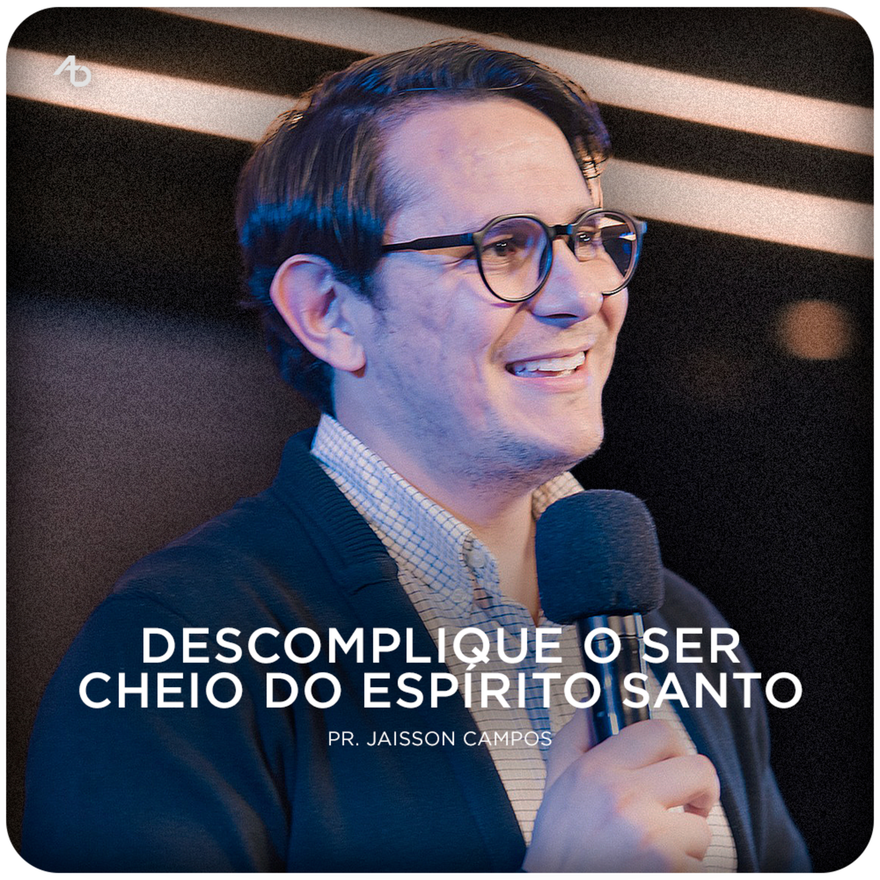 Descomplique o ser cheio do Espírito Santo - Pr. Jaisson Campos episode artwork