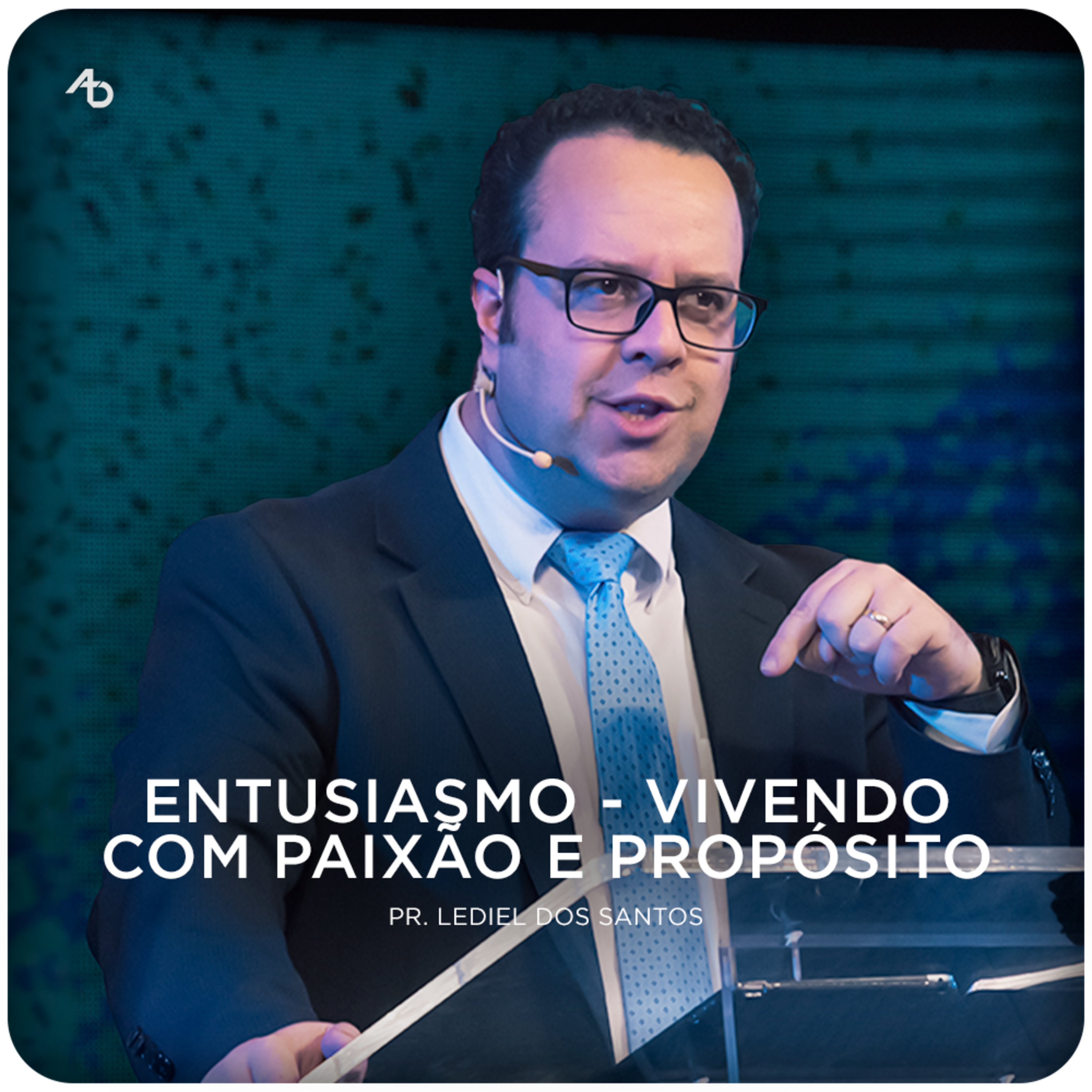 Entusiasmo - Vivendo com paixão e propósito - Pr. Lediel dos Santos episode artwork