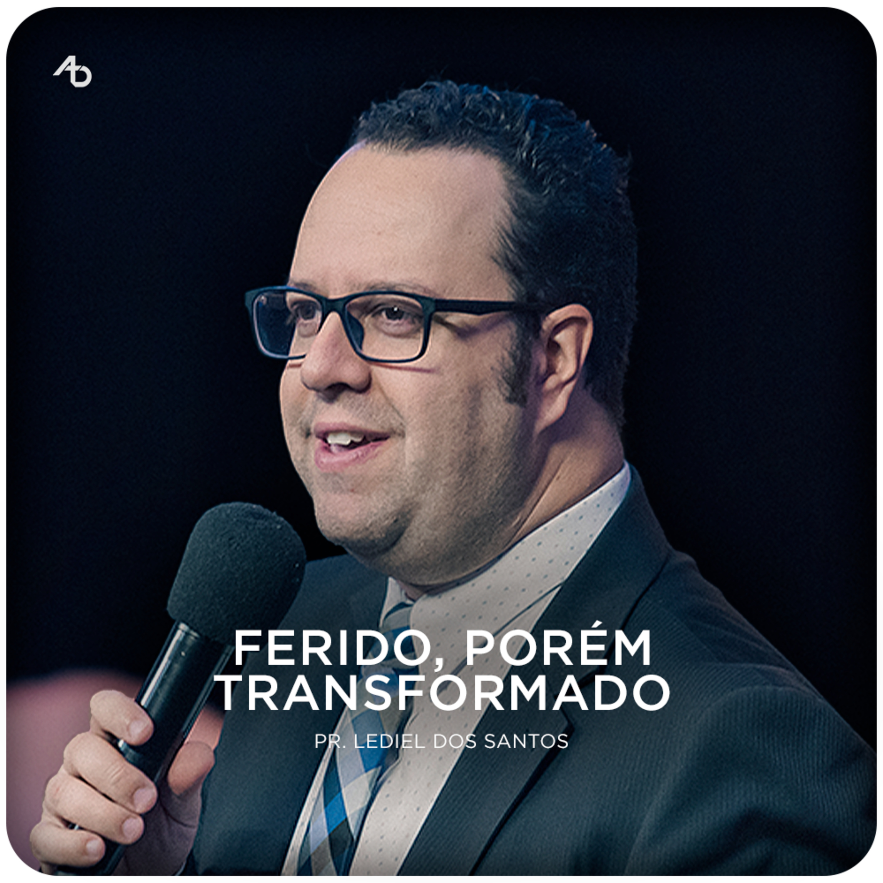 Ferido, porém transformado - Pr. Lediel dos Santos episode artwork