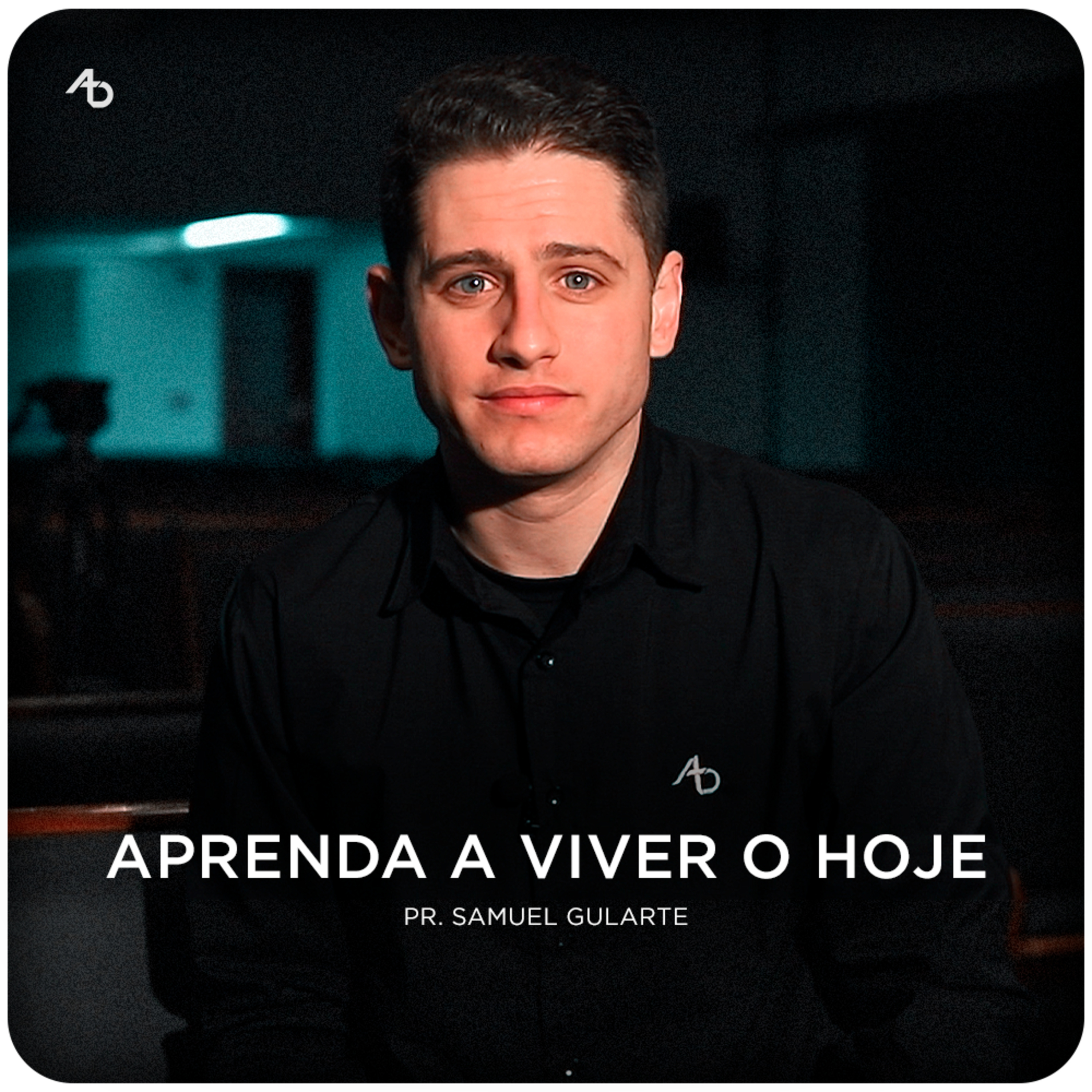 Aprenda a viver o hoje - Pr. Samuel Gularte episode artwork