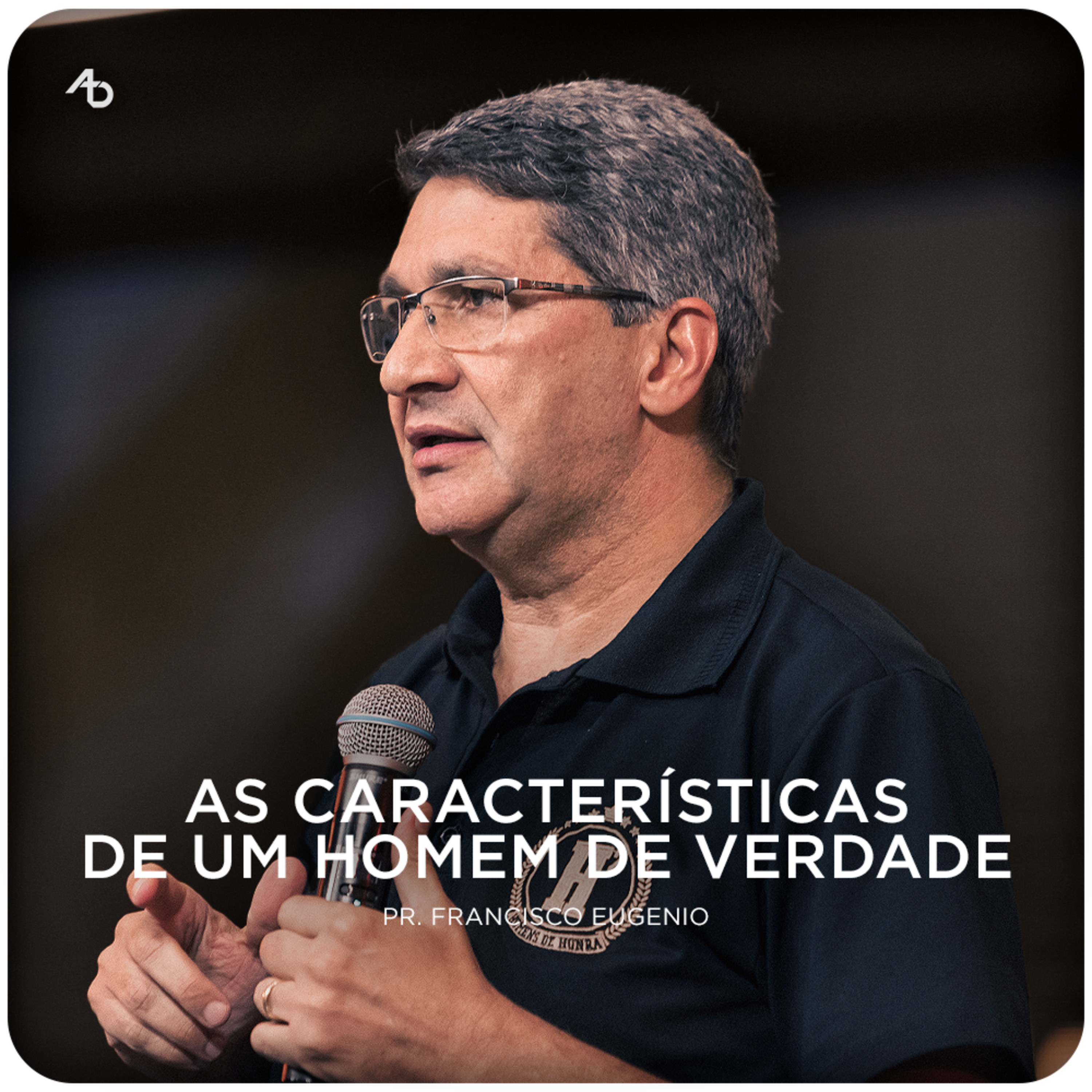 As características de um homem de verdade - Pr. Francisco Eugenio episode artwork