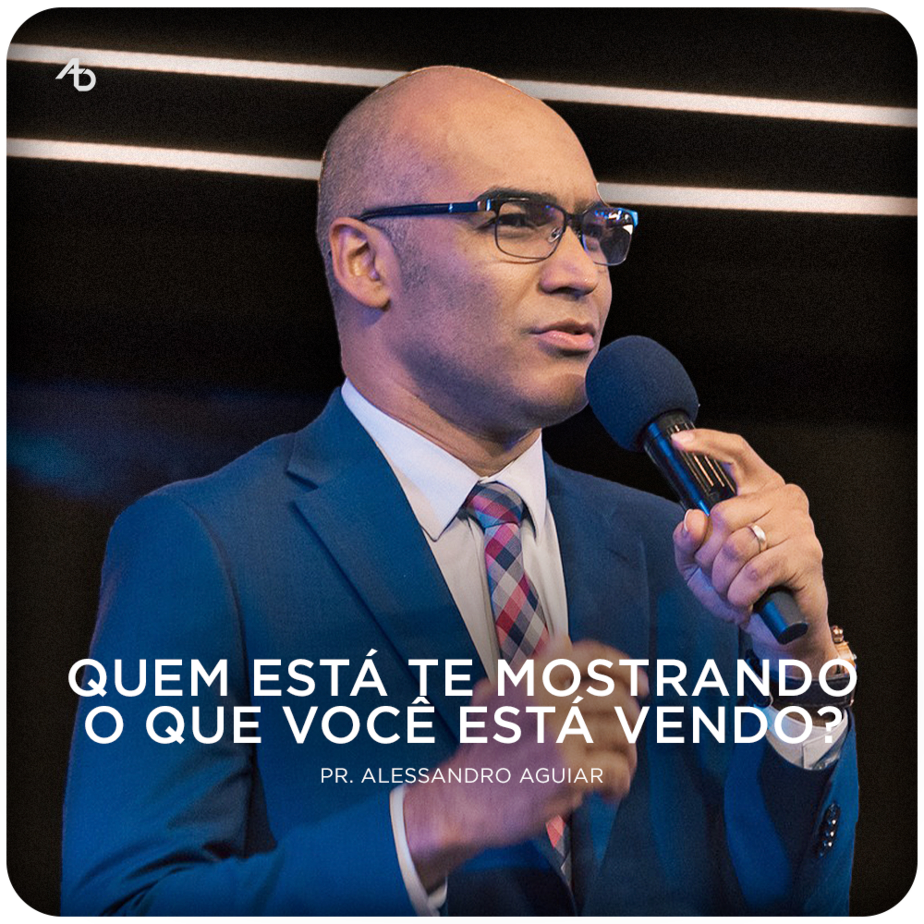 Quem está te mostrando o que você está vendo? - Pr. Alessandro Aguiar episode artwork