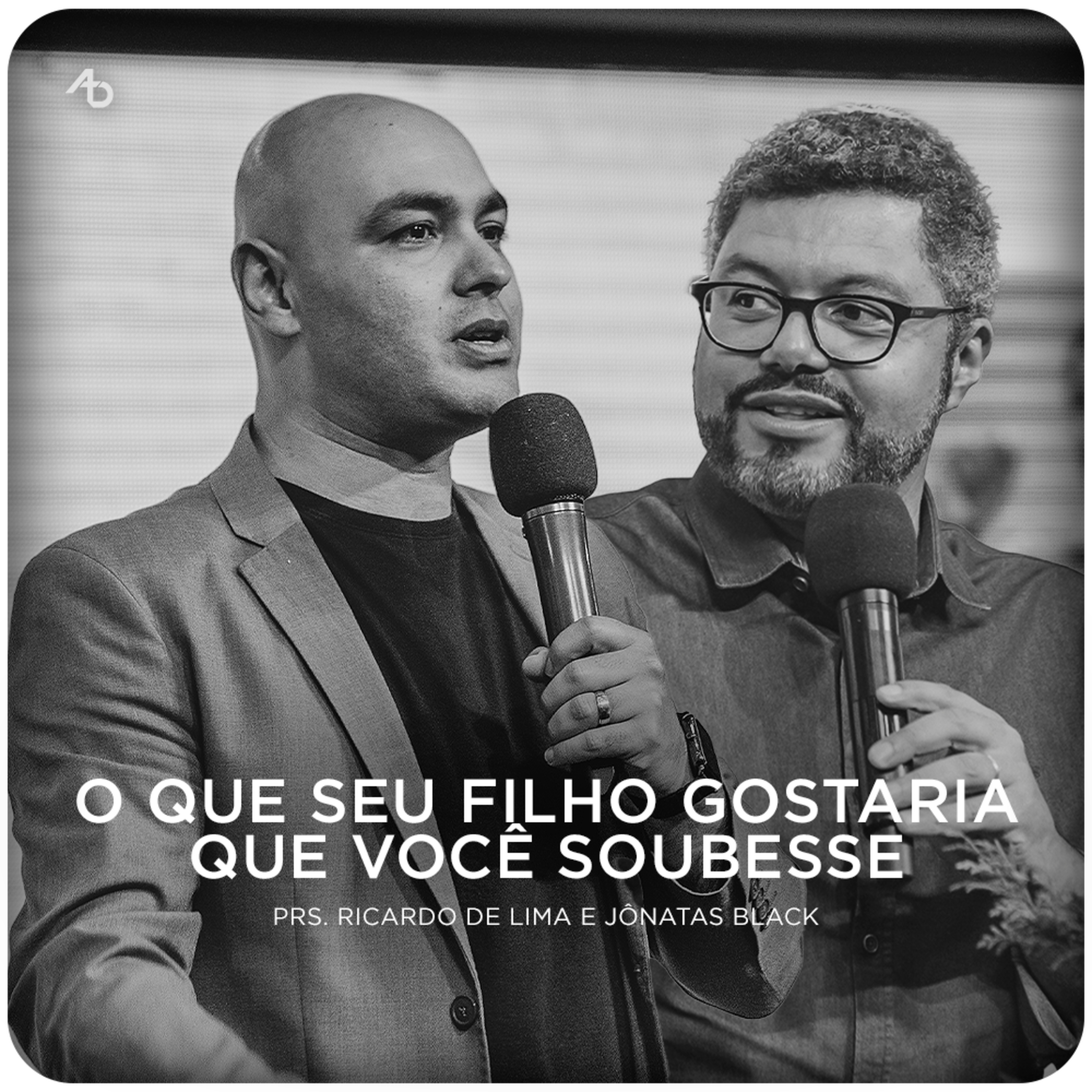 O que seu filho gostaria que você soubesse - Prs. Ricardo de Lima e Jônatas Black episode artwork