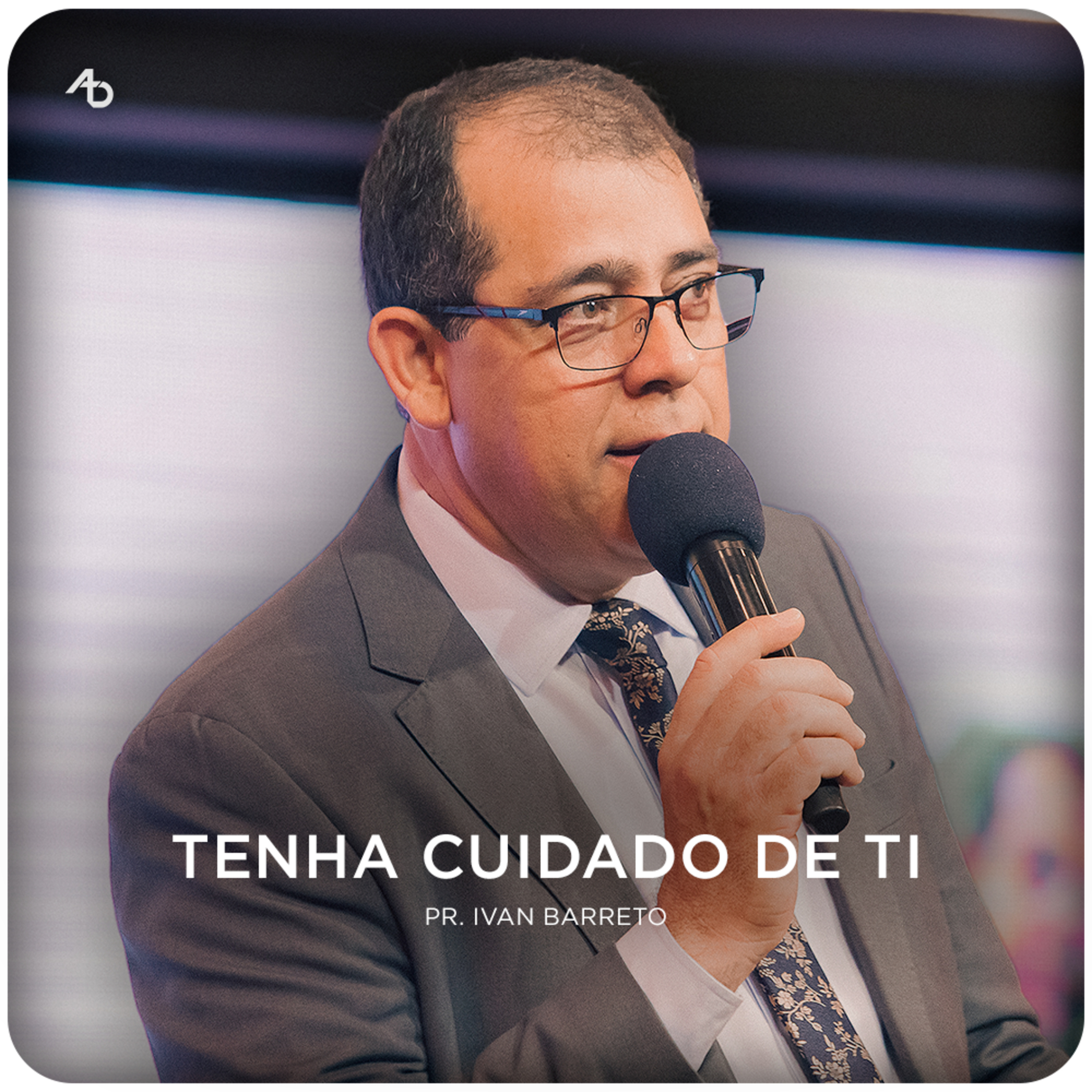 Tenha cuidado de ti - Pr. Ivan Barreto episode artwork