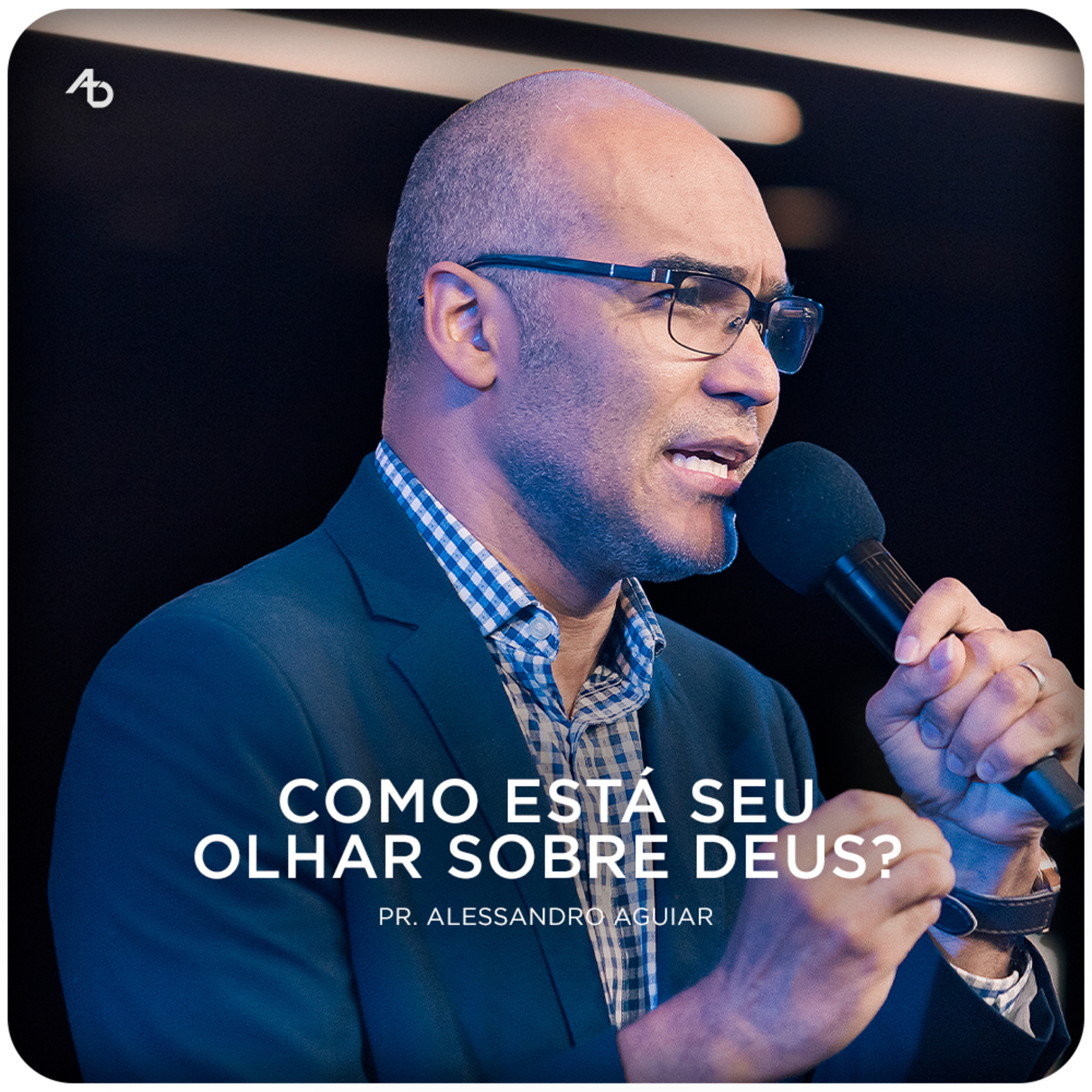 Como está seu olhar sobre Deus? - Pr. Alessandro Aguiar episode artwork