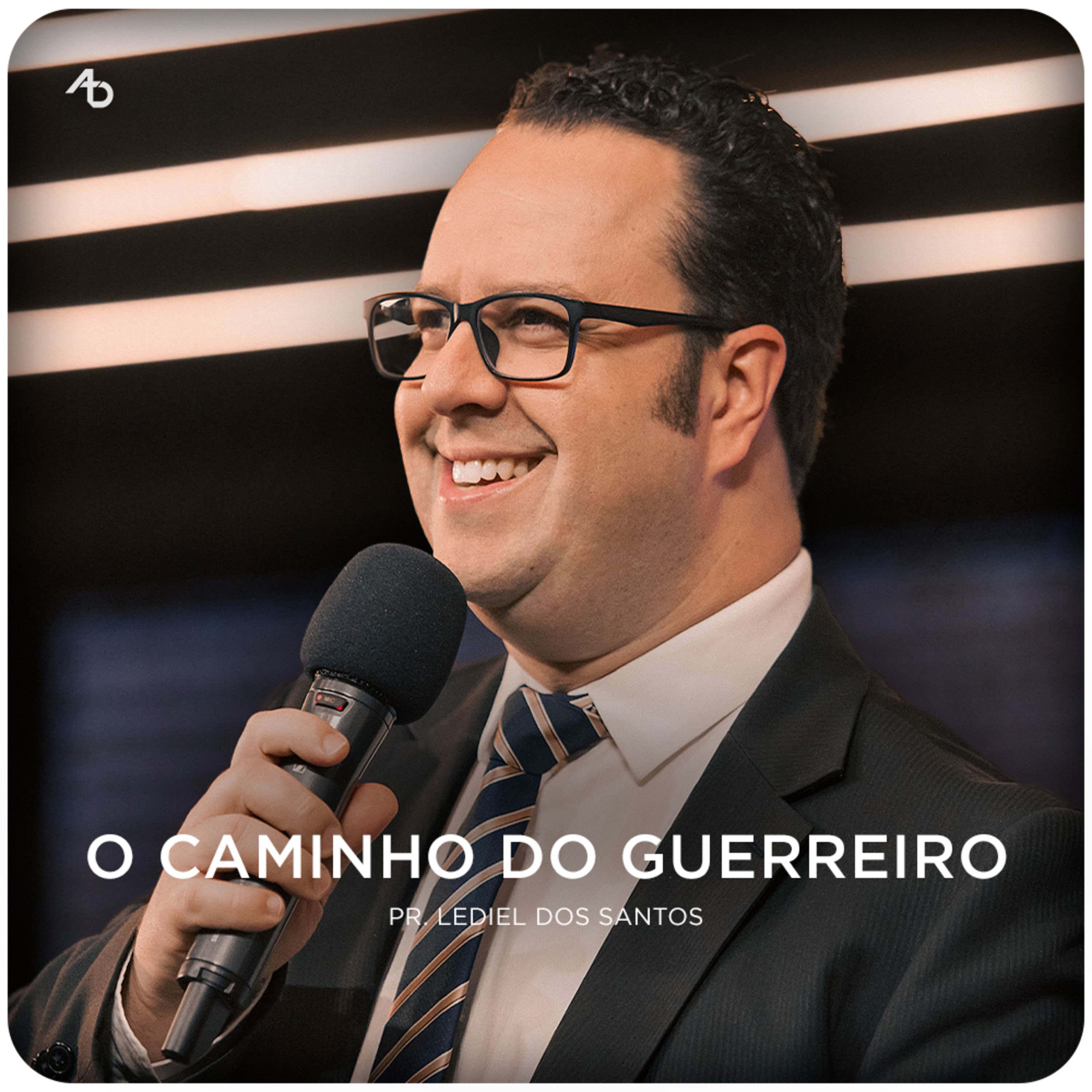 O caminho do guerreiro - Pr. Lediel dos Santos episode artwork