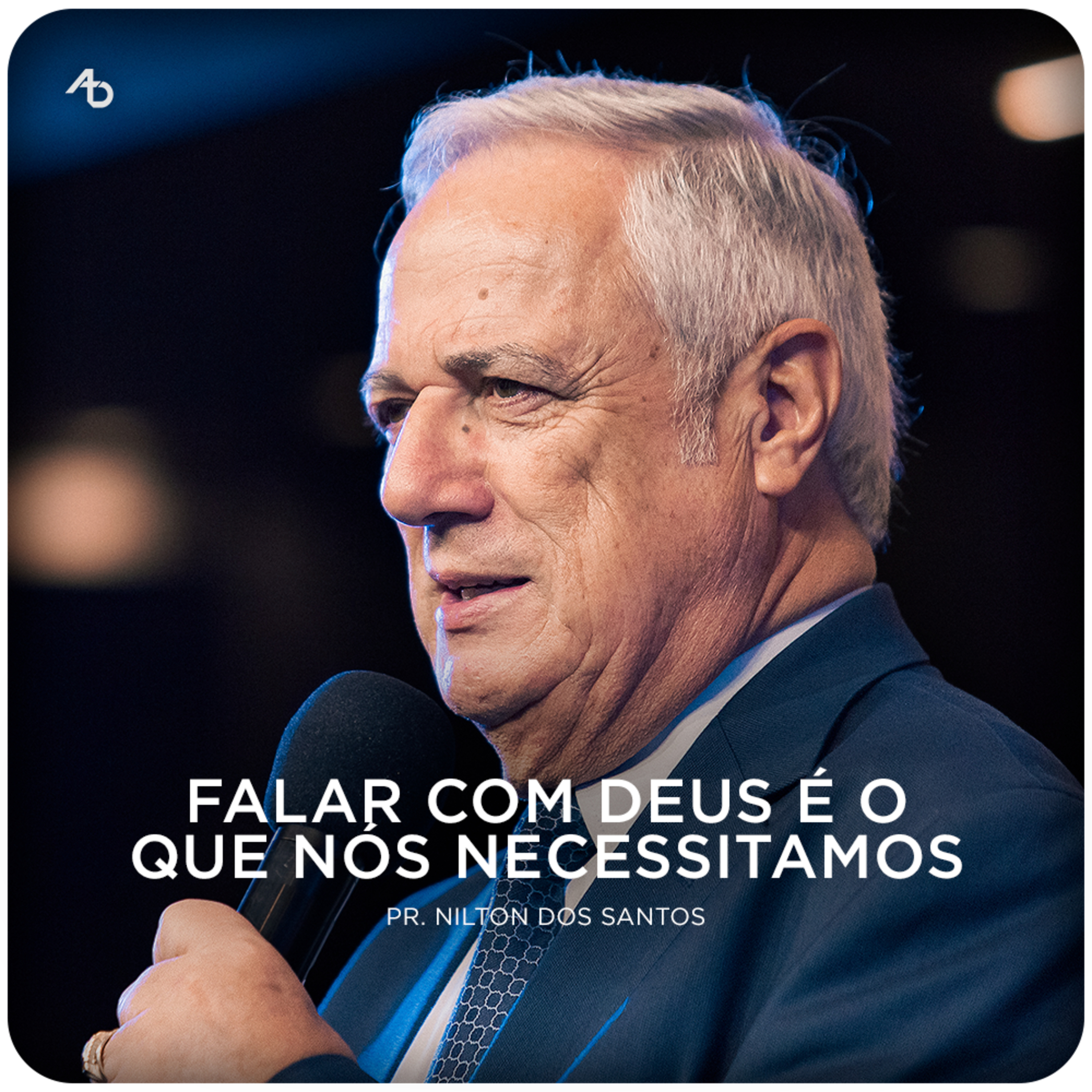 Falar com Deus é o que nós necessitamos - Pr. Nilton dos Santos episode artwork