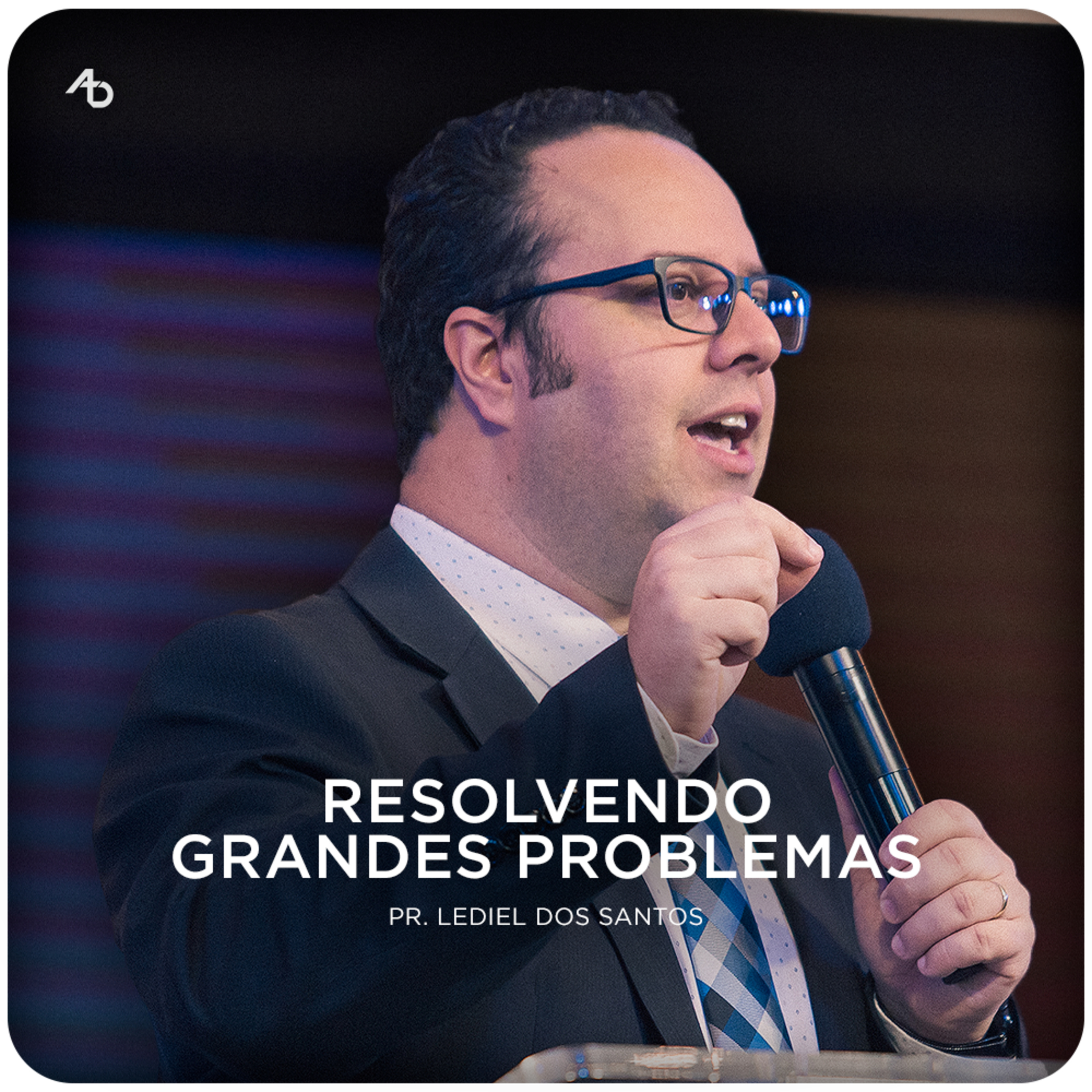 Resolvendo grandes problemas - Pr. Lediel dos Santos episode artwork