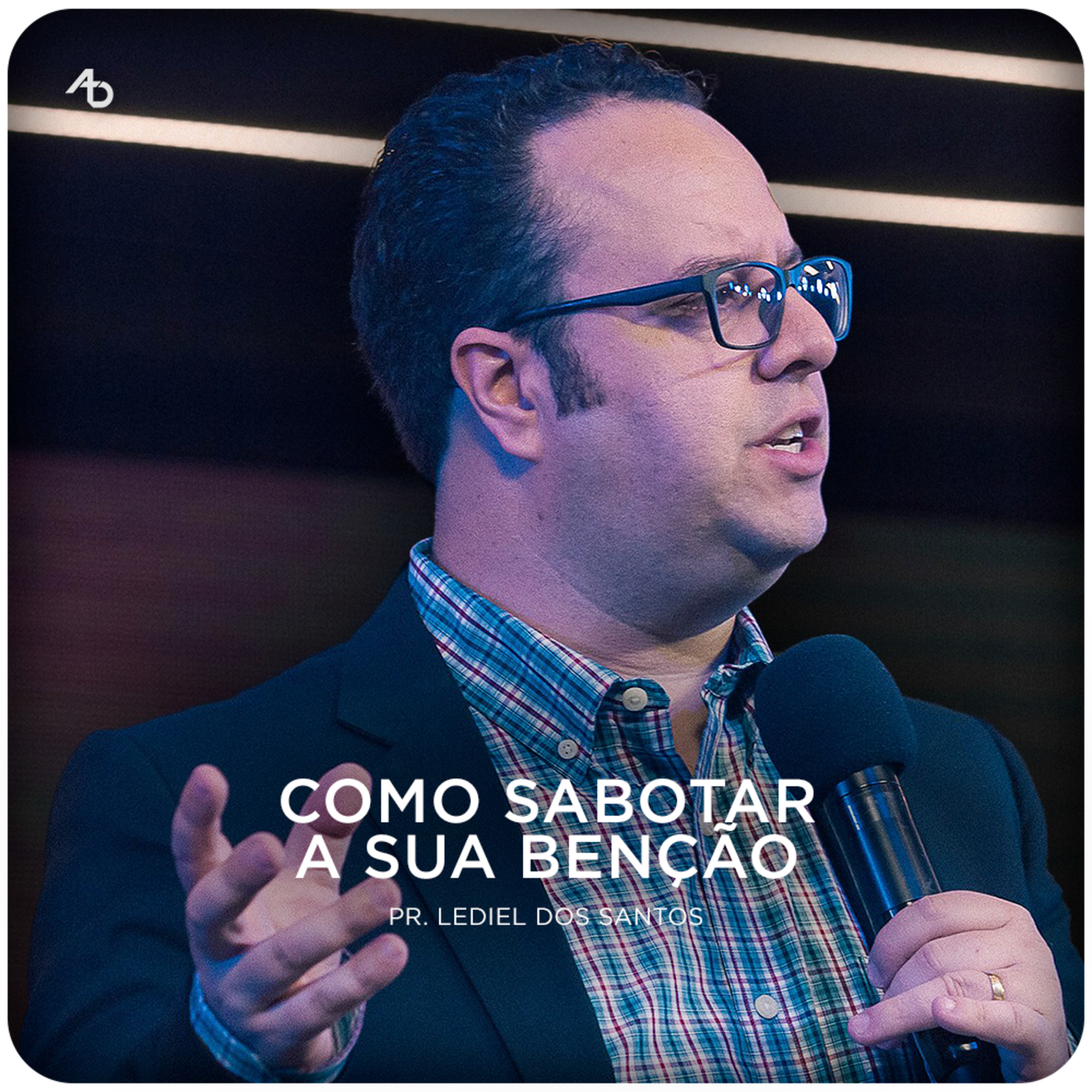 Como sabotar a sua benção - Pr. Lediel dos Santos episode artwork