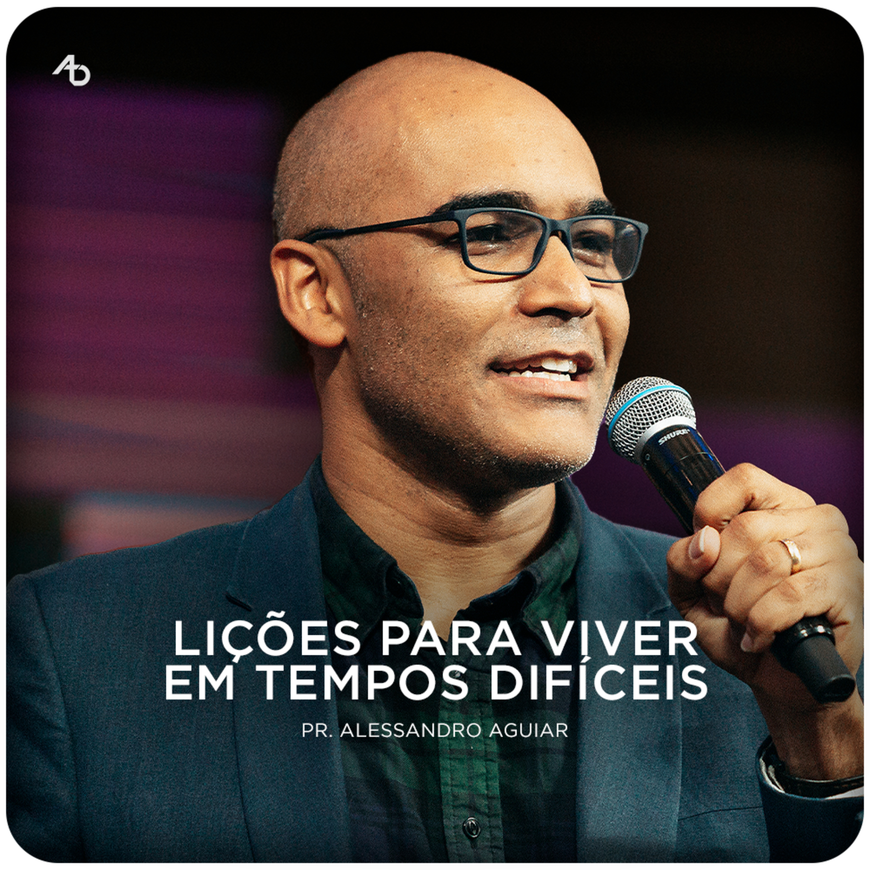 Lições para viver em tempos difíceis - Pr. Alessandro Aguiar episode artwork