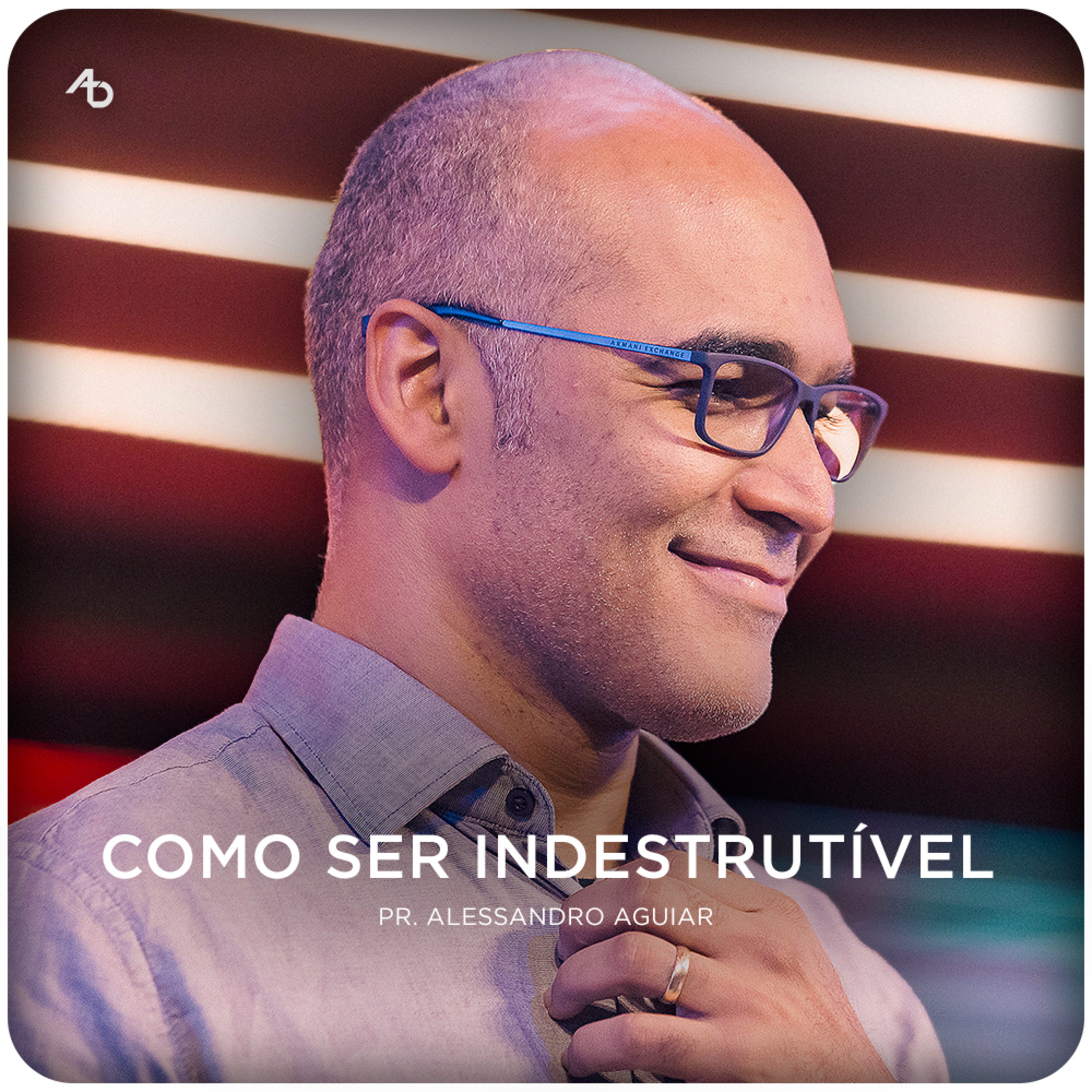 Como ser indestrutível - Pr. Alessandro Aguiar episode artwork