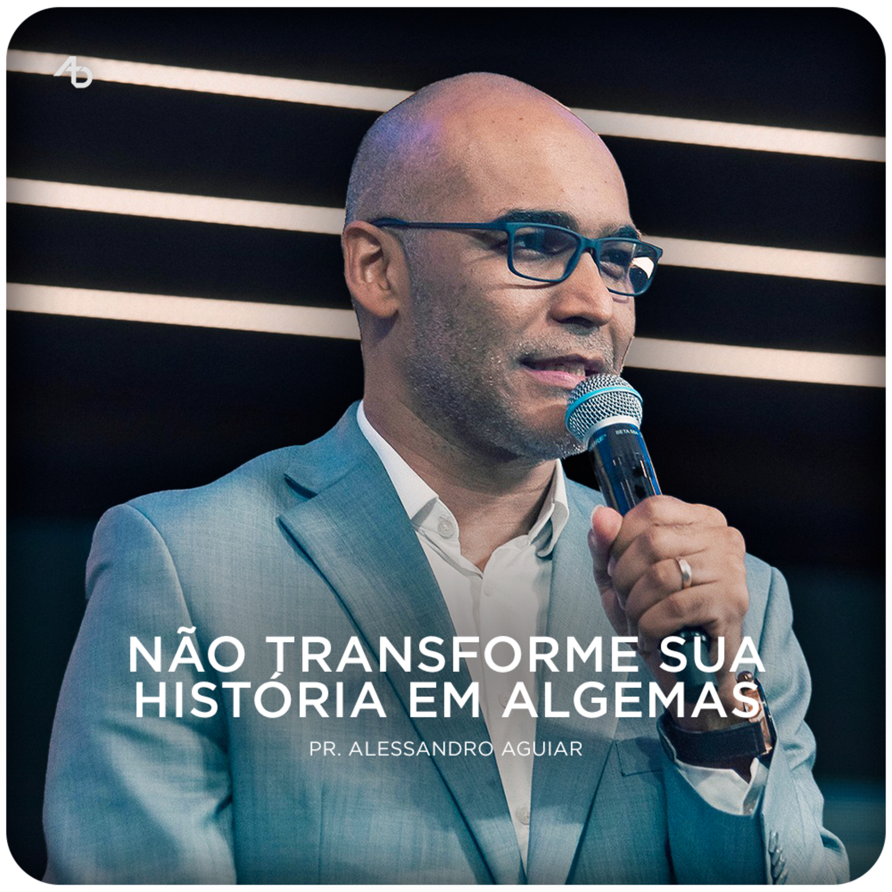 Não transforme sua história em algemas - Pr. Alessandro Aguiar episode artwork