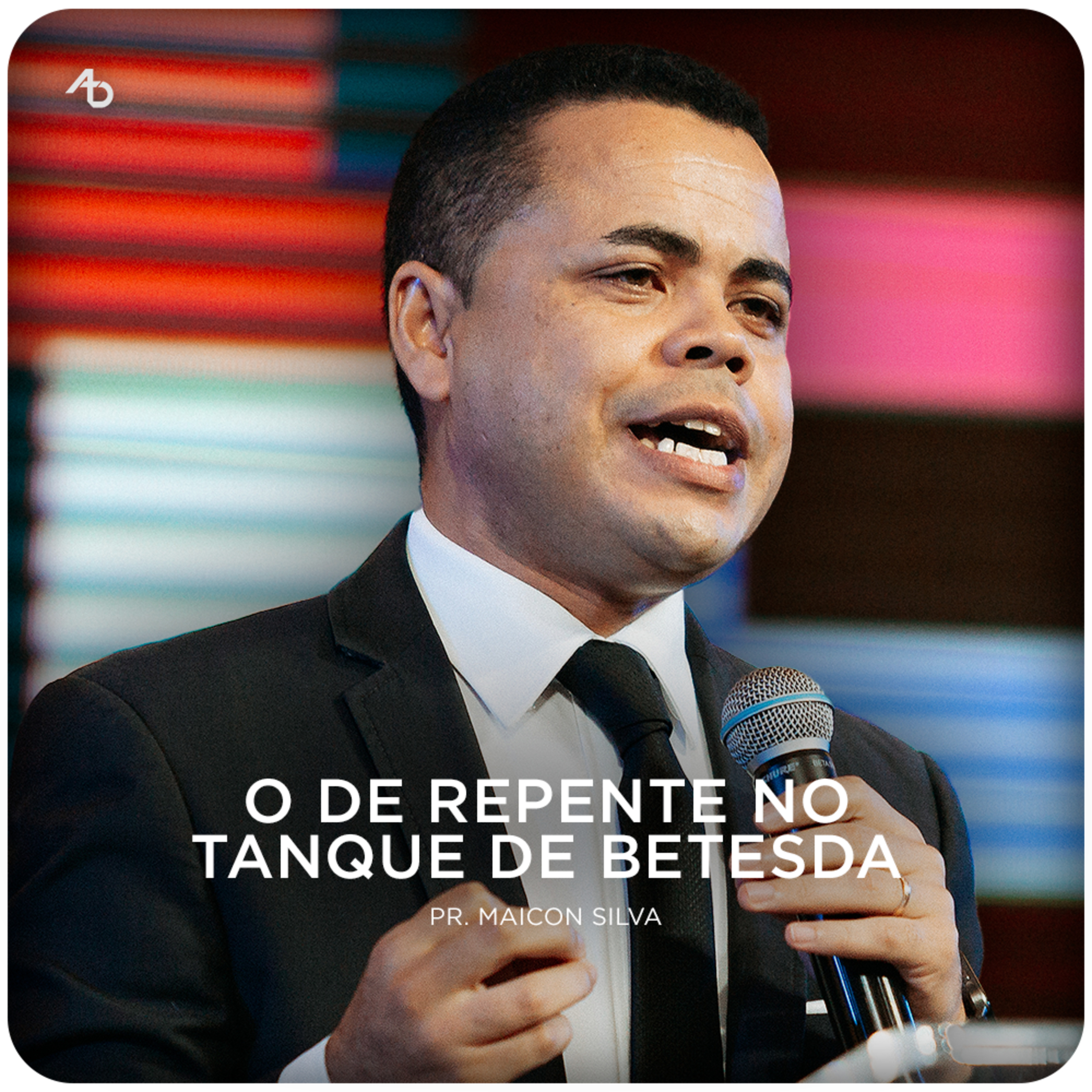 O de repente no tanque de Betesda - Pr. Maicon Silva episode artwork