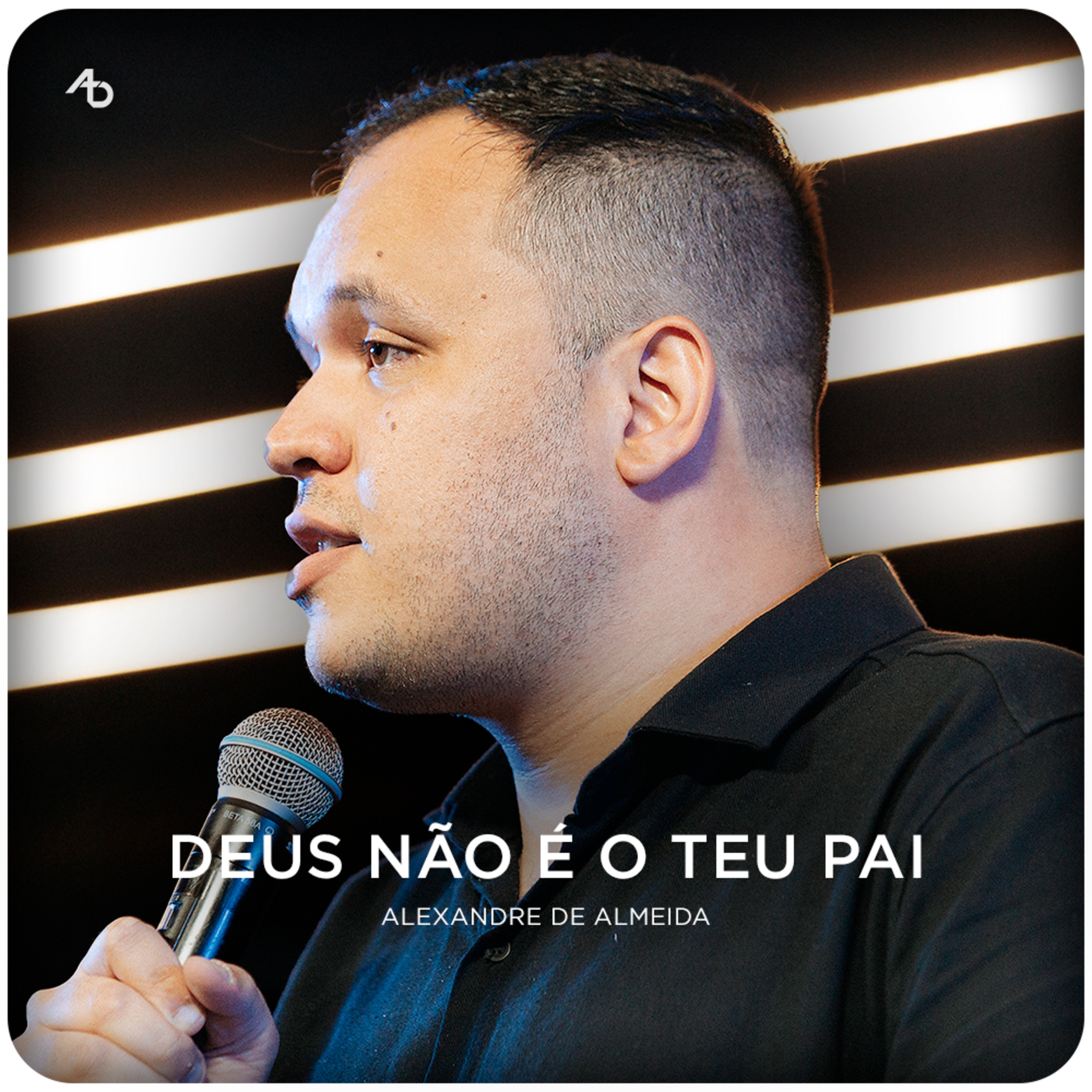 Deus não é o teu pai - Pr. Alexandre de Almeida episode artwork